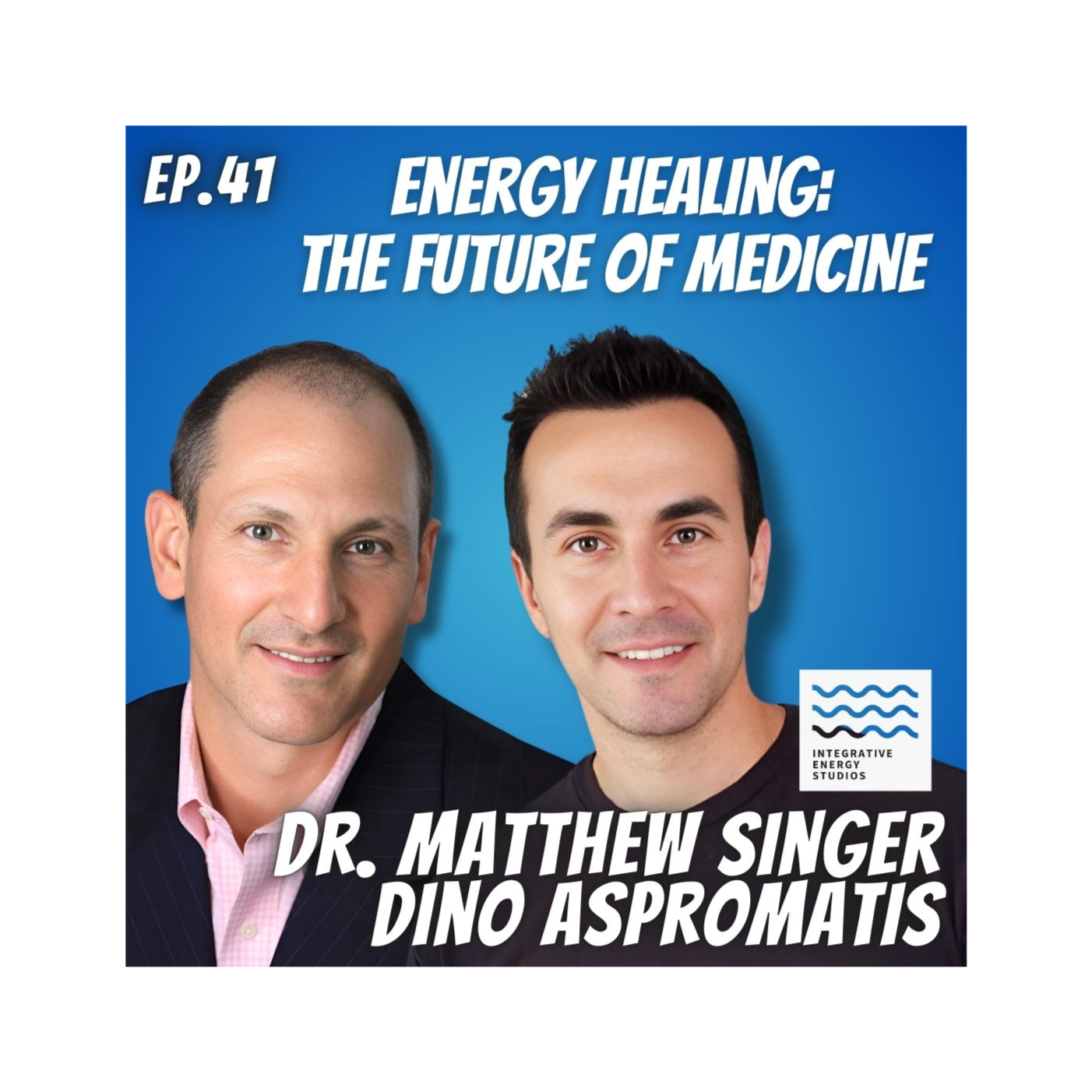 Ep. 41 Integrative Energy Studio Energy Healing: The Future of Medicine.