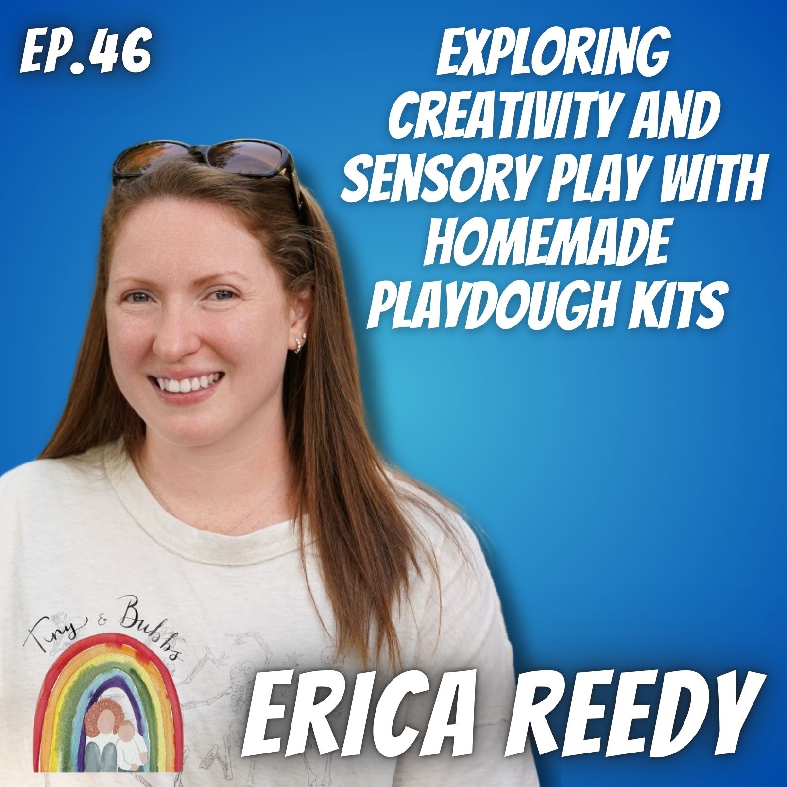 Ep. 46 Erica Reedy, Tiny and Bubbs