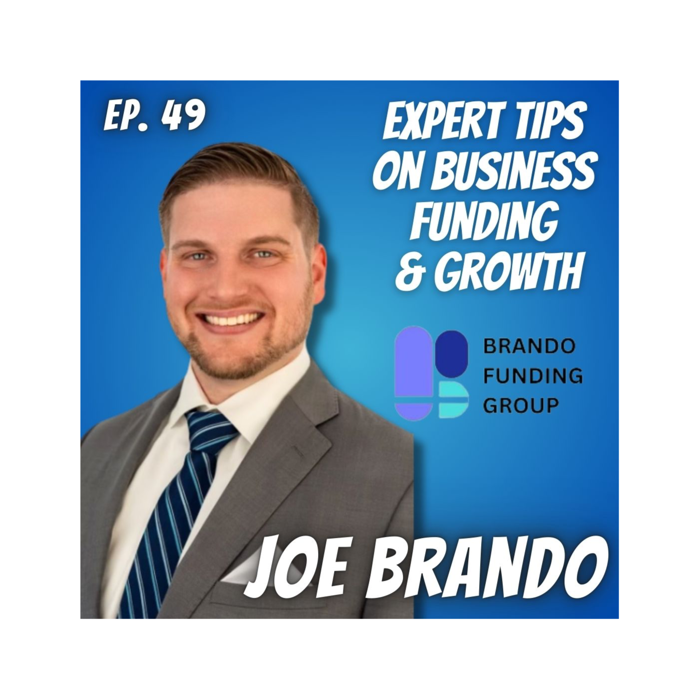 Ep. 49 Joe Brando, Brando Funding Group