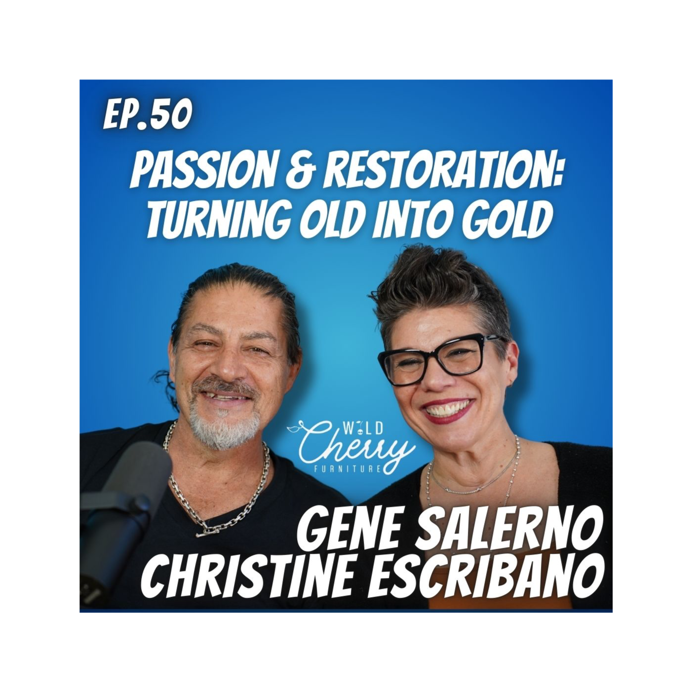 Ep. 50 Gene Salerno and Christine Escribano, Wild Cherry Furniture