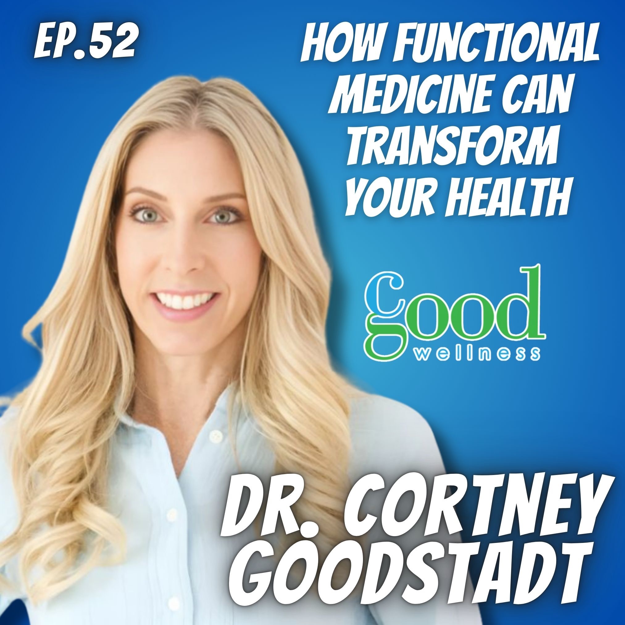 Ep. 52 Dr. Cortney Goodstadt