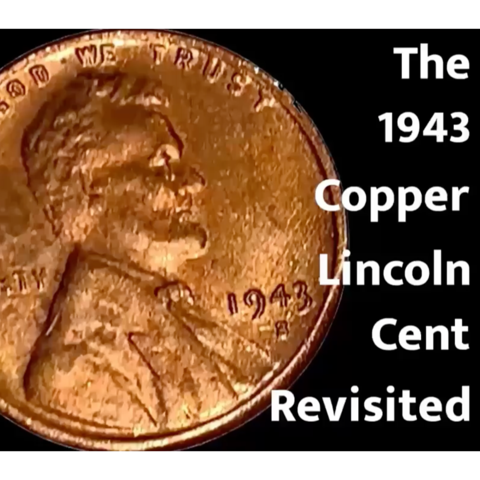 The 1943 Copper Lincoln Cent Controversy Revisited   - A Podcast by Rick Saphire podcast artwork
