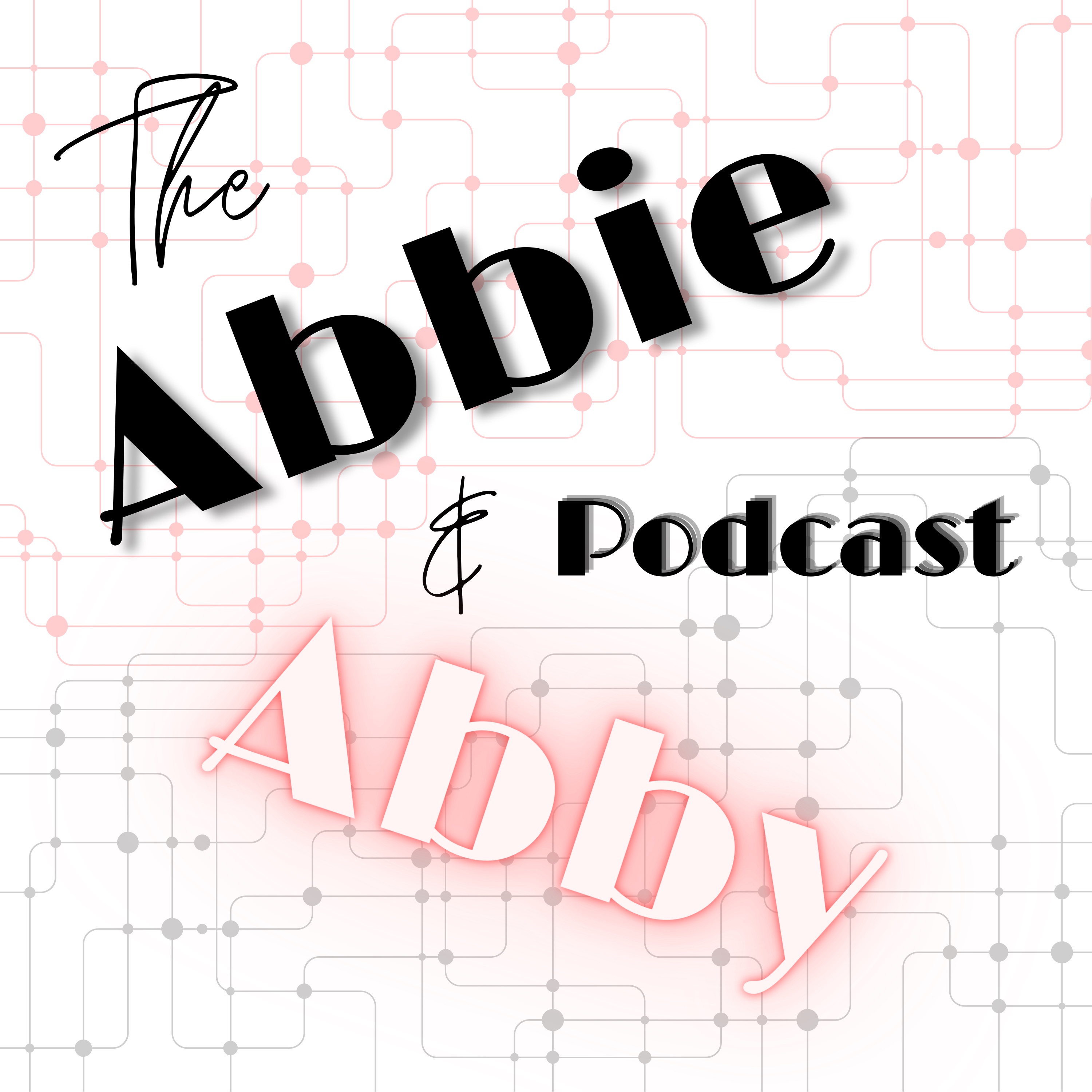 The Abbie & Abby Podcast
