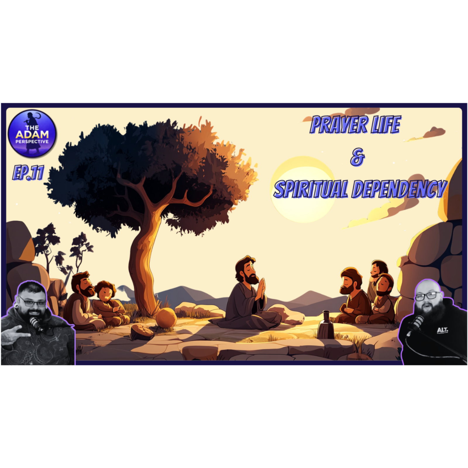 Prayer Life & Spiritual Dependency | The Adam Perspective Ep.11 episode artwork