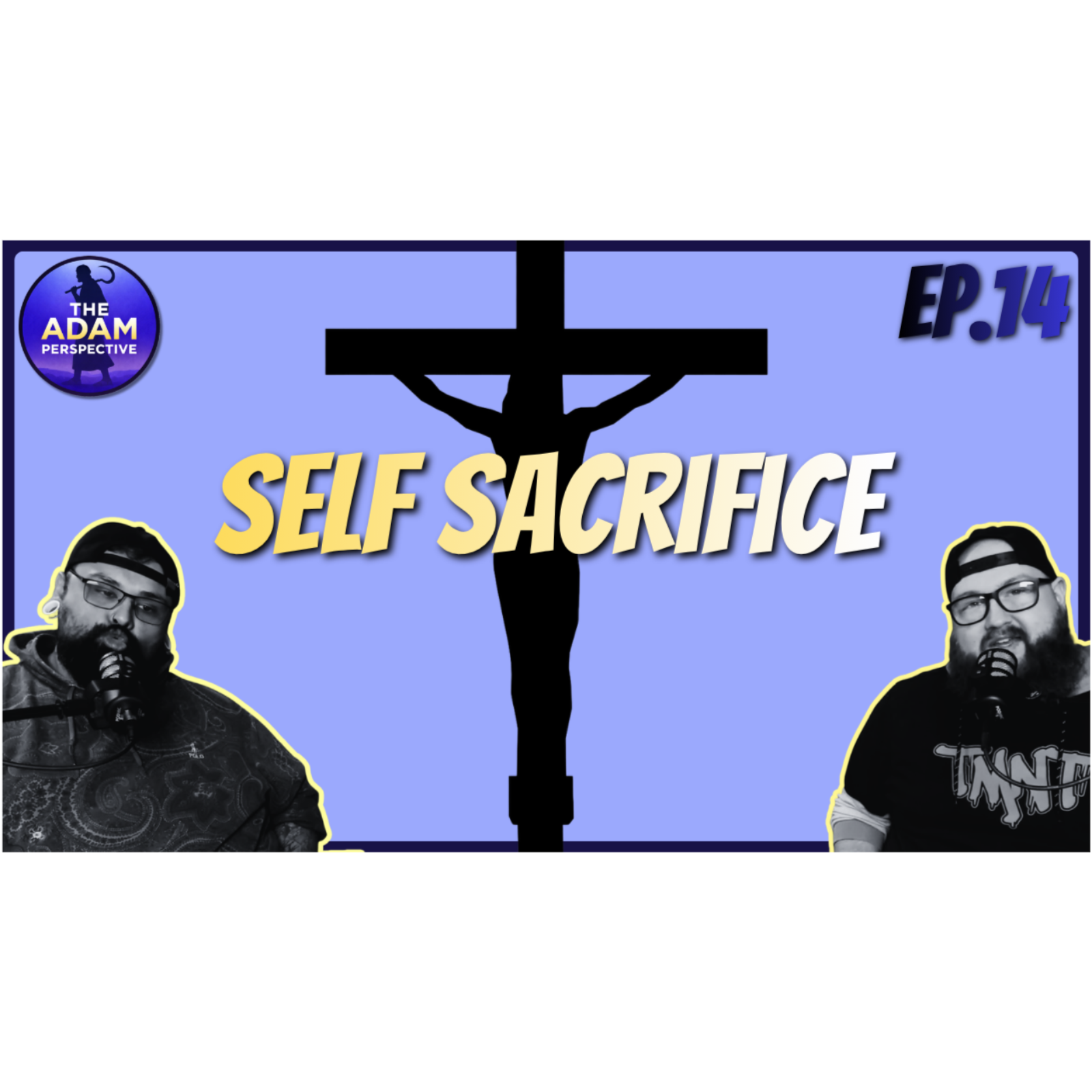 Self Sacrifice | The Adam Perspective Ep. 14 episode artwork