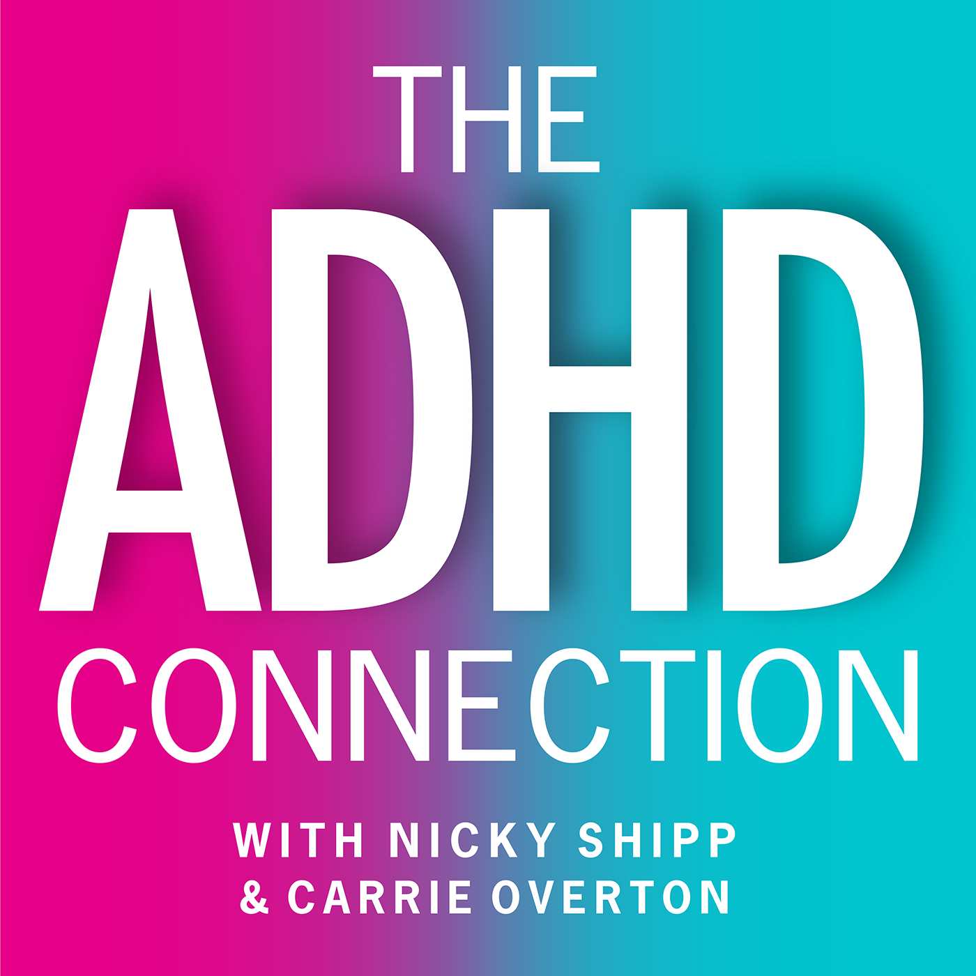 The ADHD Connection with Nicky Shipp & Carrie Overton