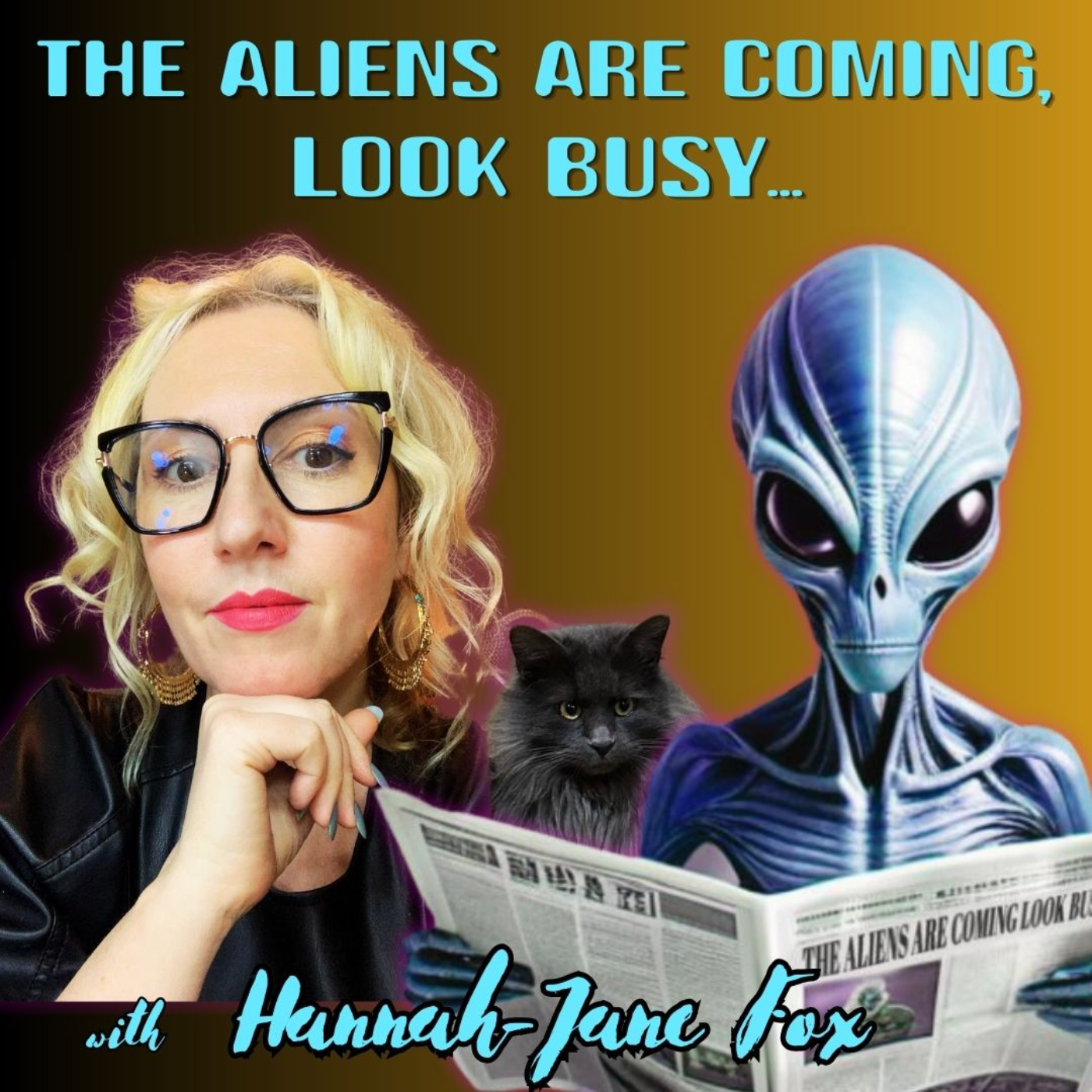 The Aliens Are Coming, Look Busy... with Hannah-Jane Fox