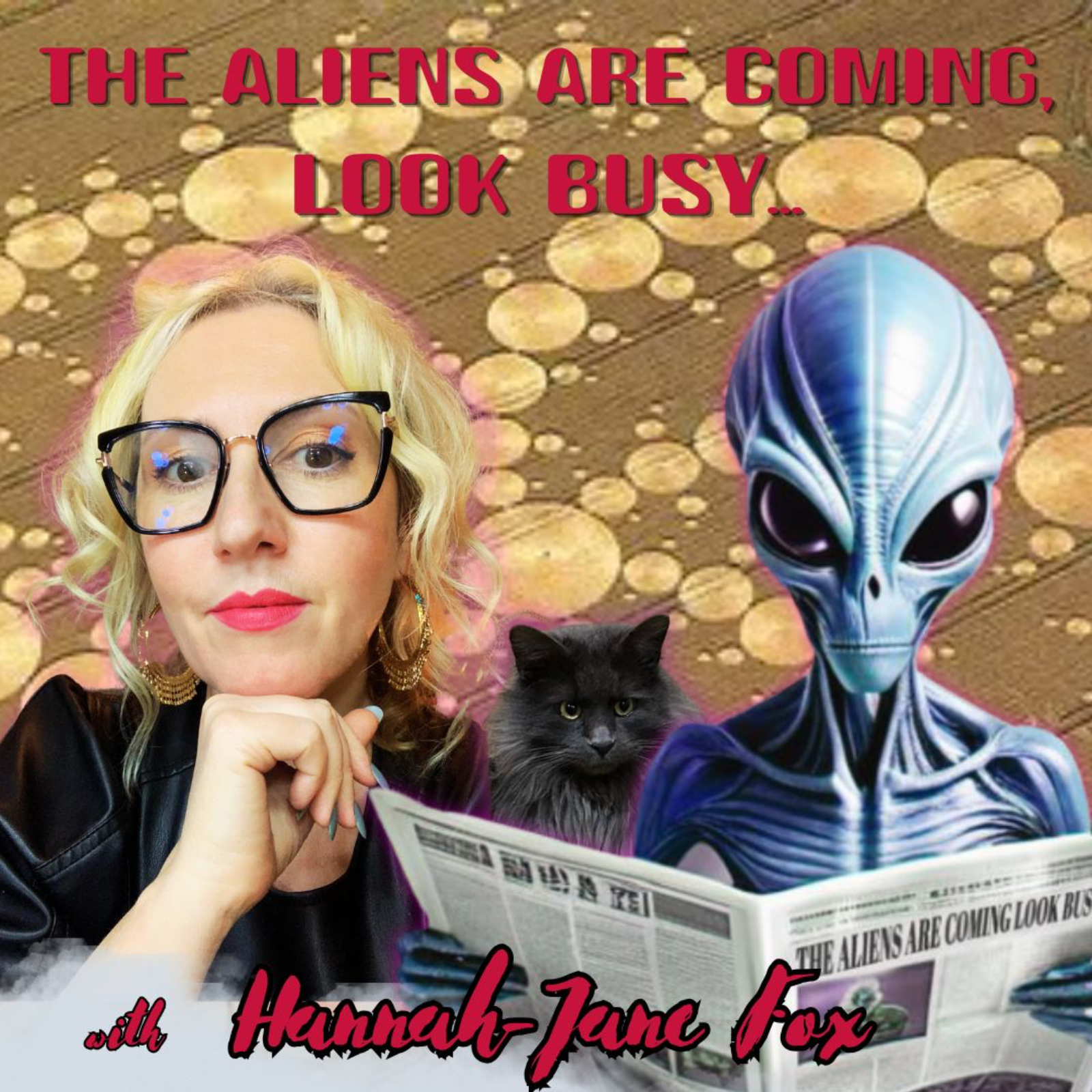 The Aliens Are Coming, Look Busy... with Hannah-Jane Fox