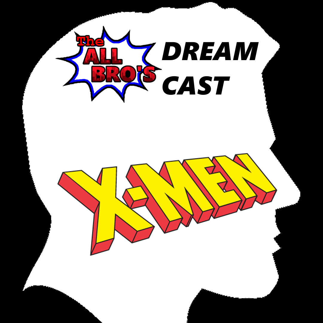 Episode 19: X-Men Dream Cast