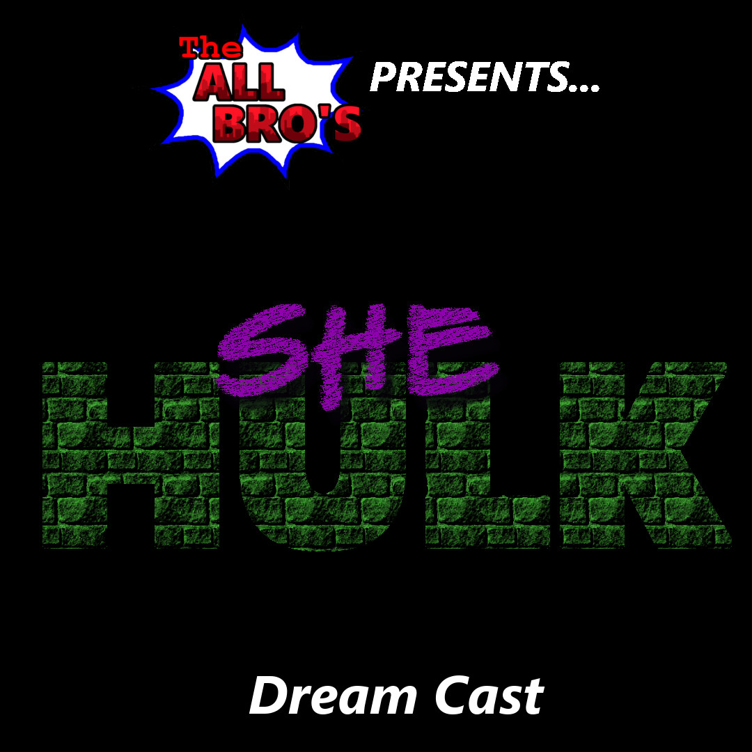 Episode 84: She-Hulk Dream Cast