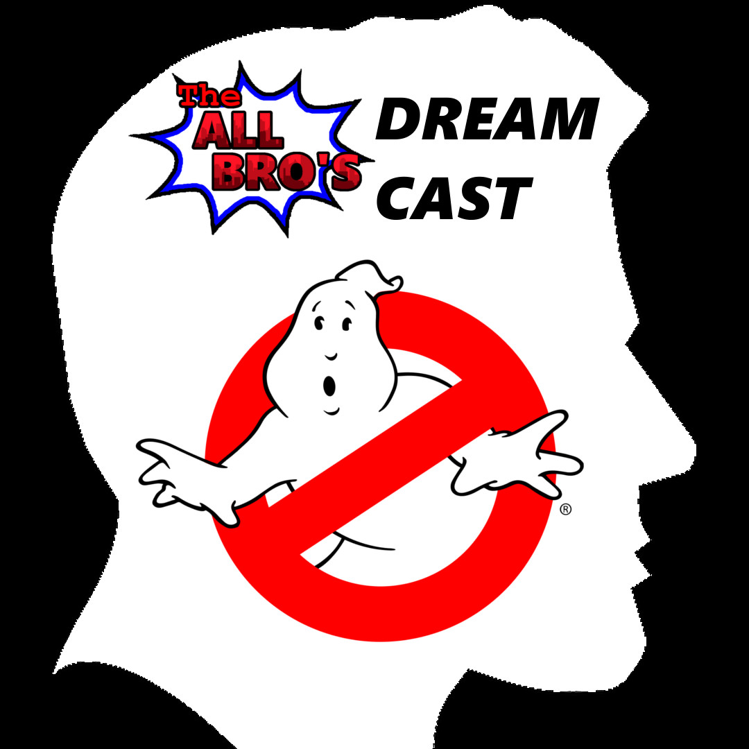 Episode 54: Ghostbusters Dream Cast