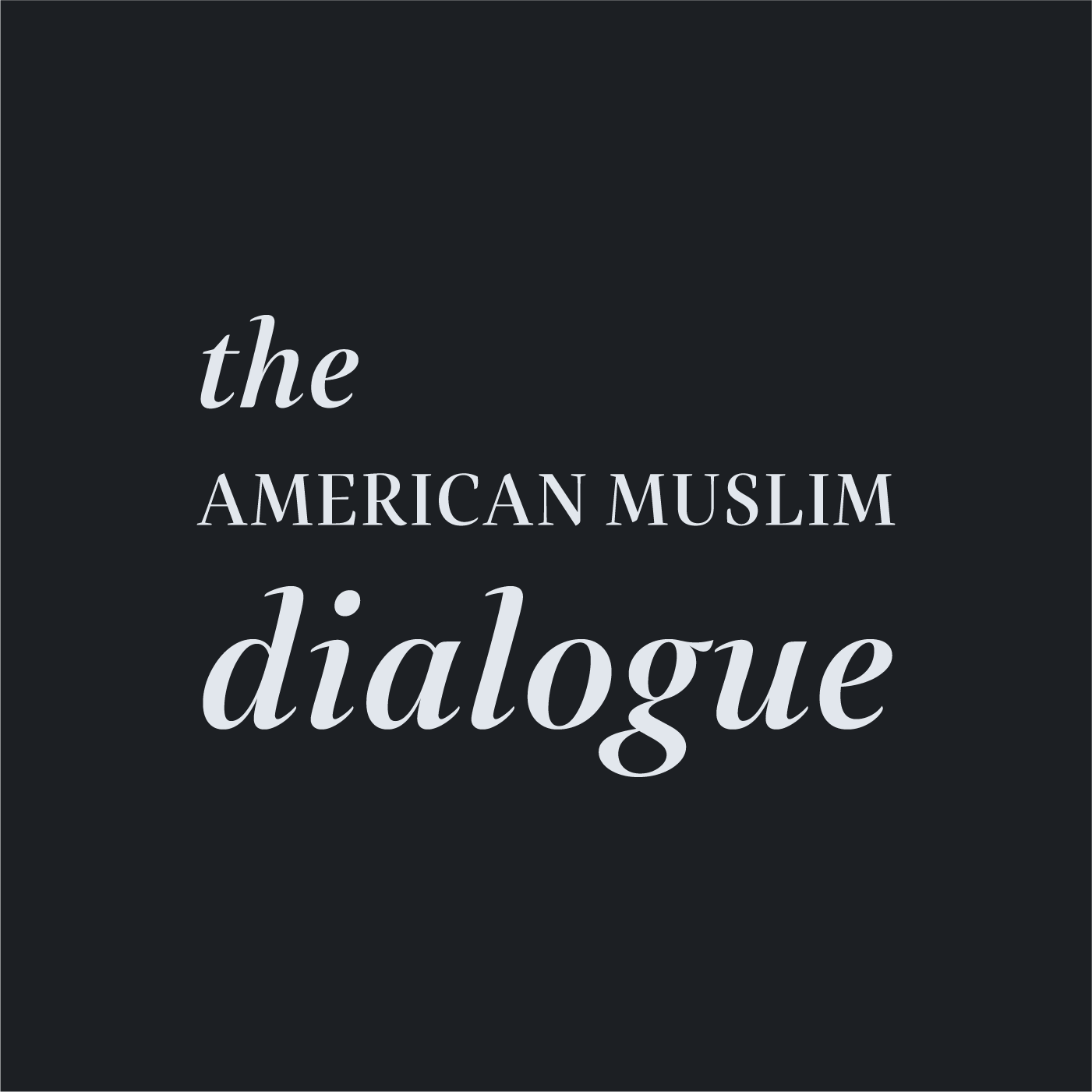 The American Muslim Dialogue Podcast