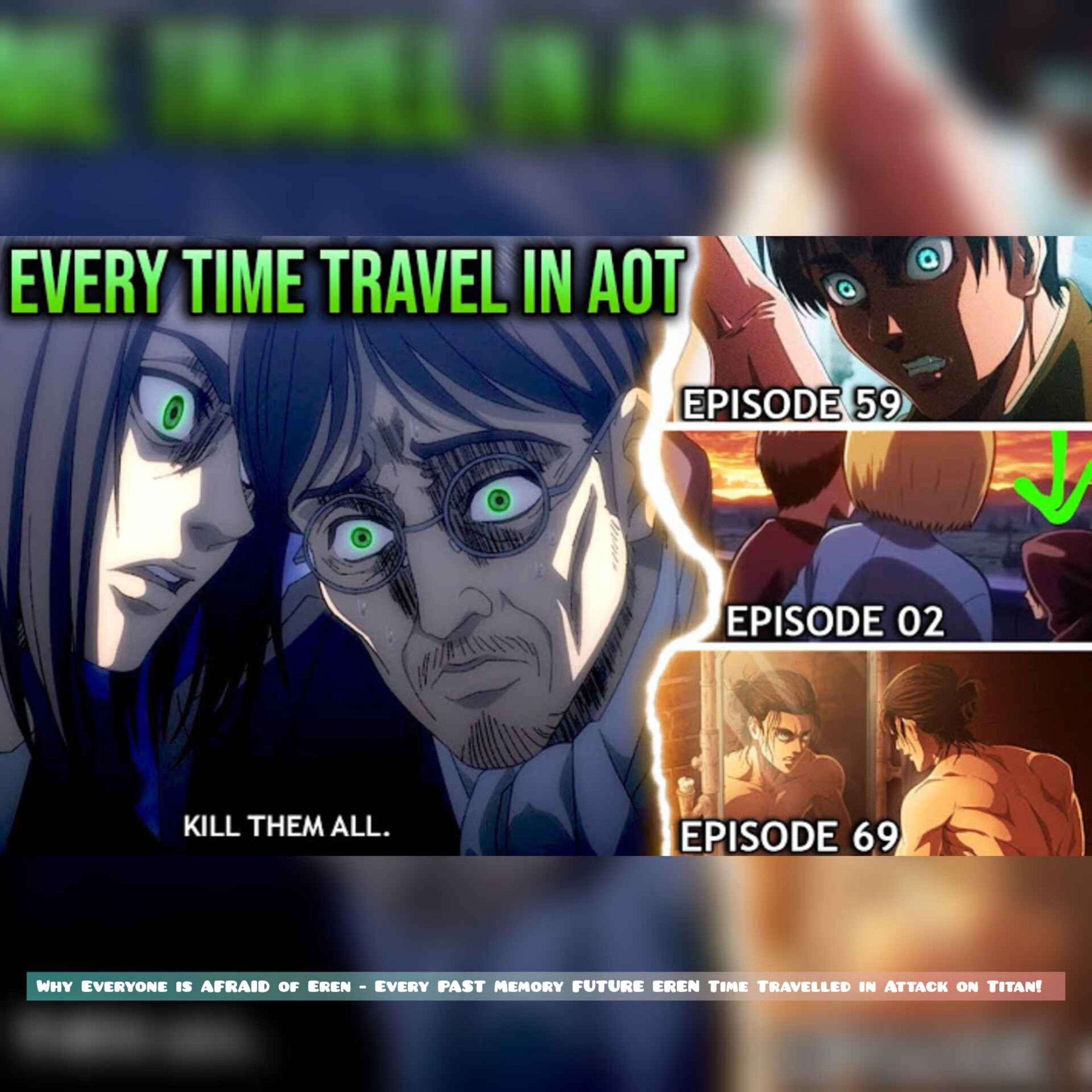 Why Everyone is AFRAID of Eren - Every PAST Memory FUTURE EREN Time Travelled in Attack on Titan! episode artwork