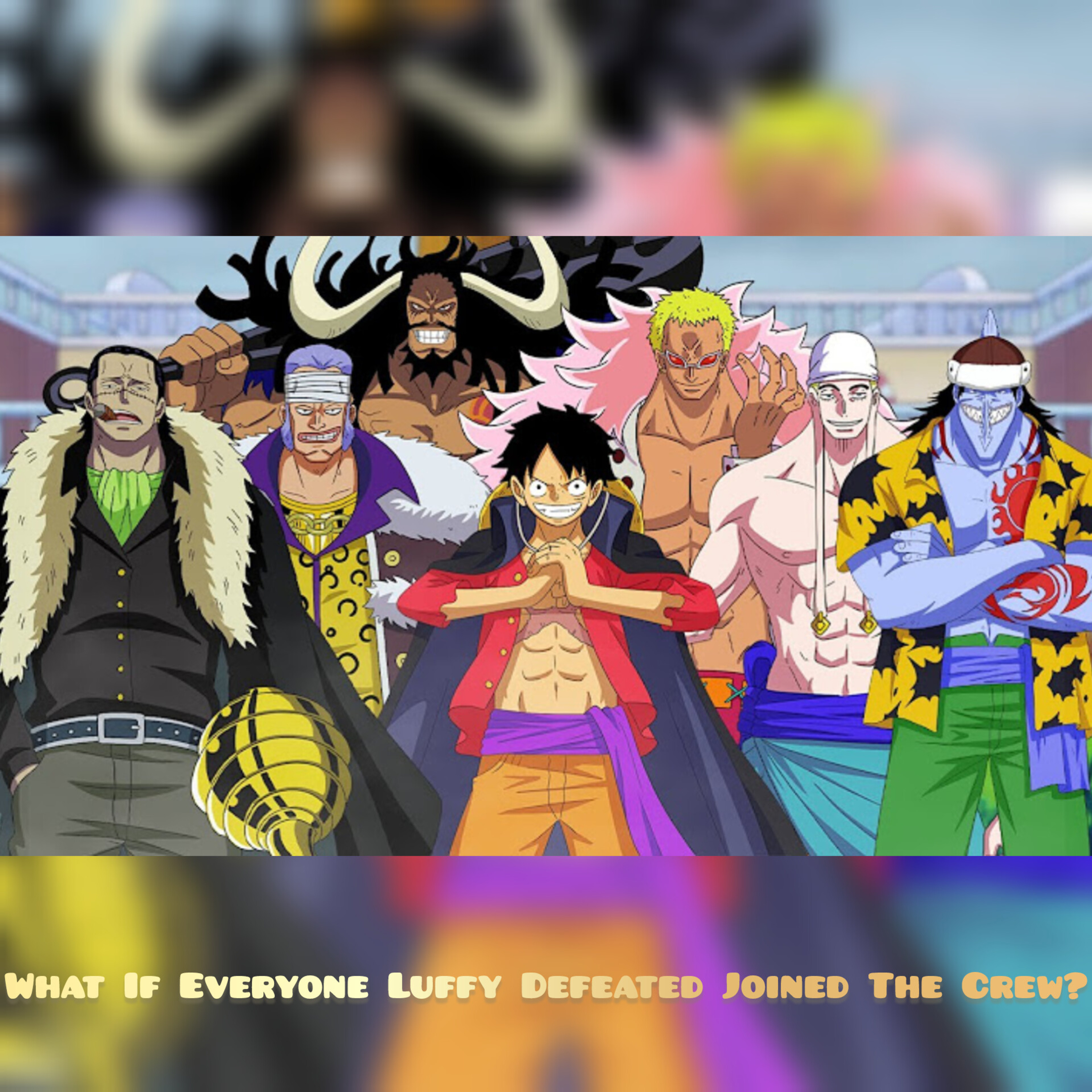 What If Everyone Luffy Defeated Joined The Crew? episode artwork
