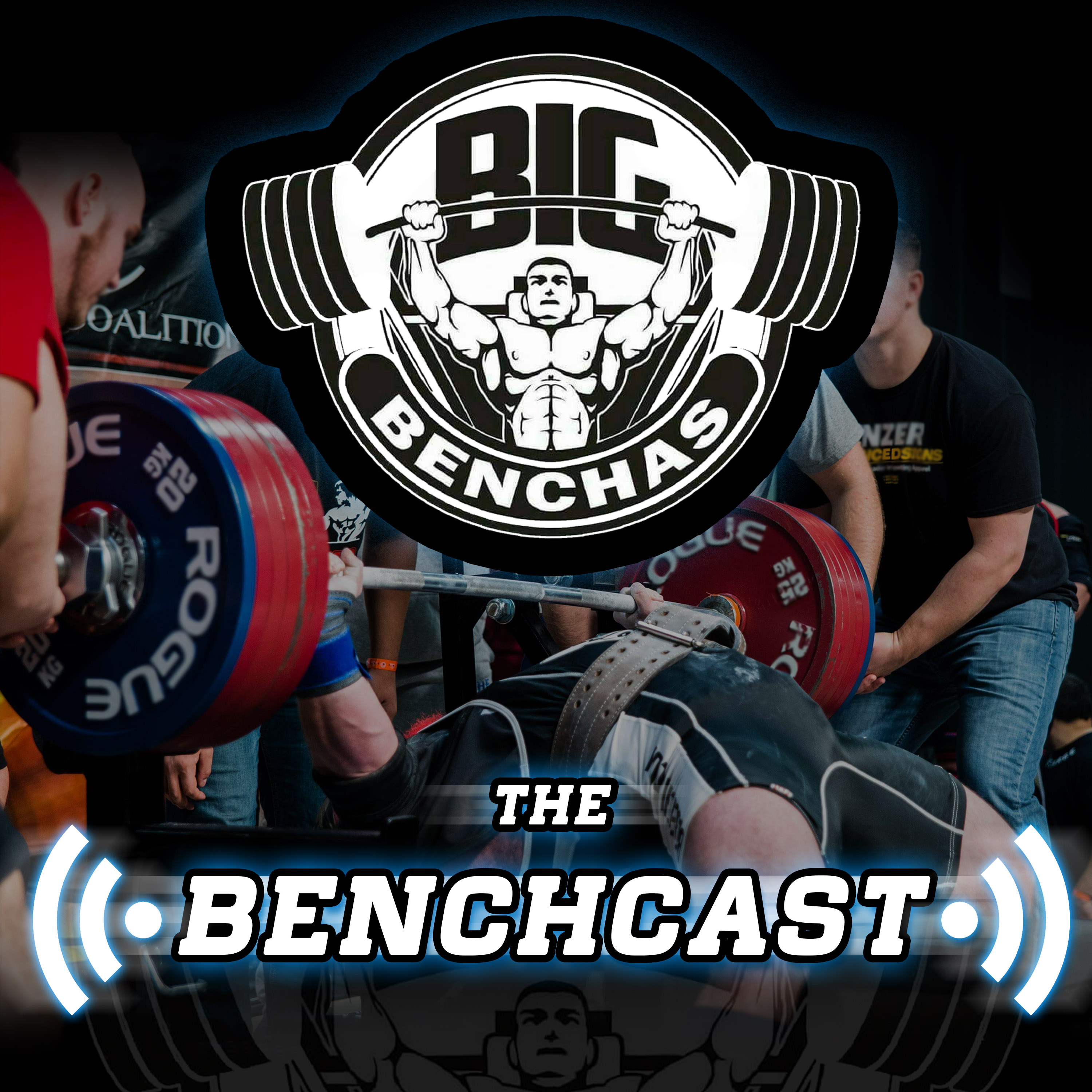 The BenchCast: A Podcast For Powerlifters