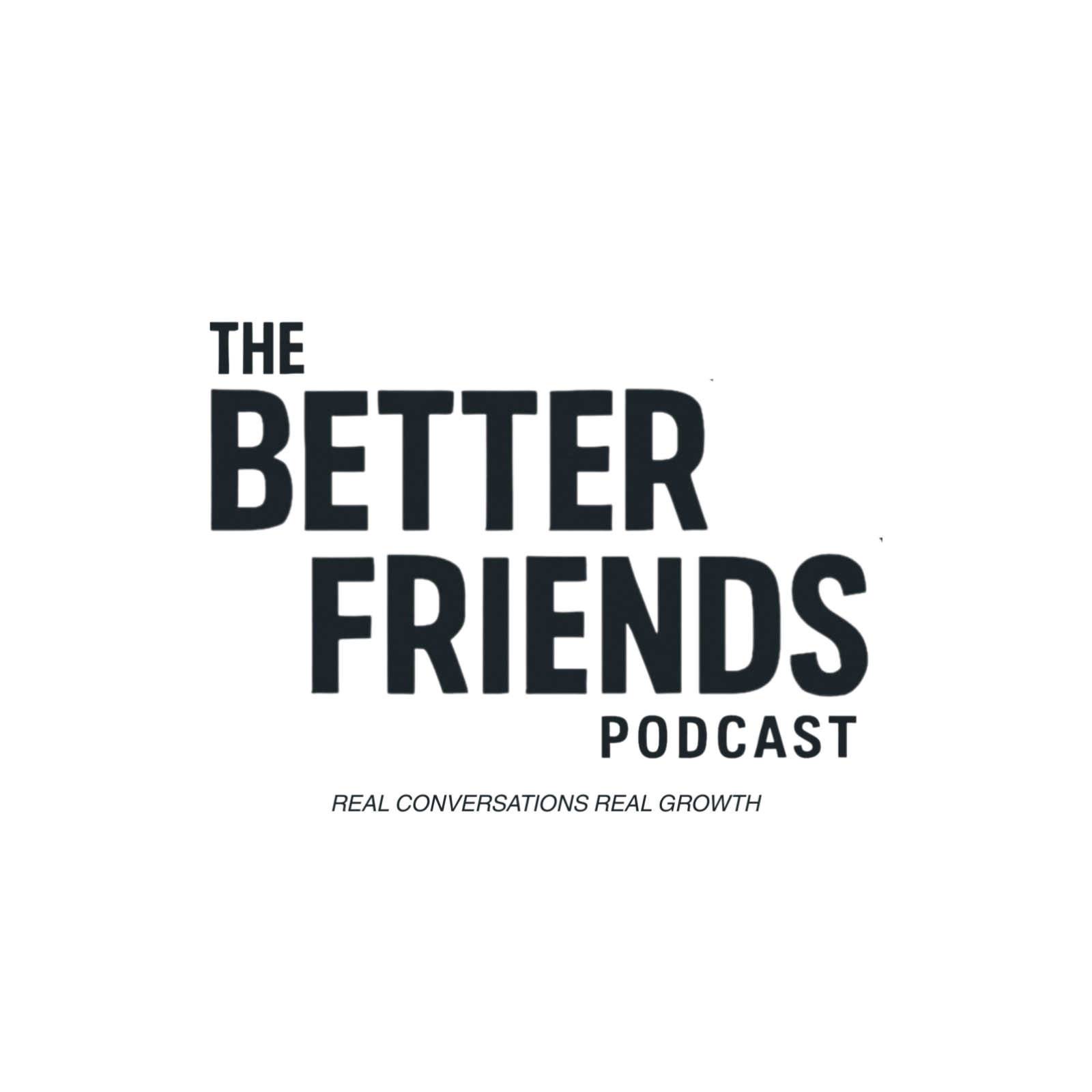 The Better Friends Podcast: Stop Tying Your Worth to Your Work ft. Dr. Justin McNeil | The Better Friends Podcast #06
