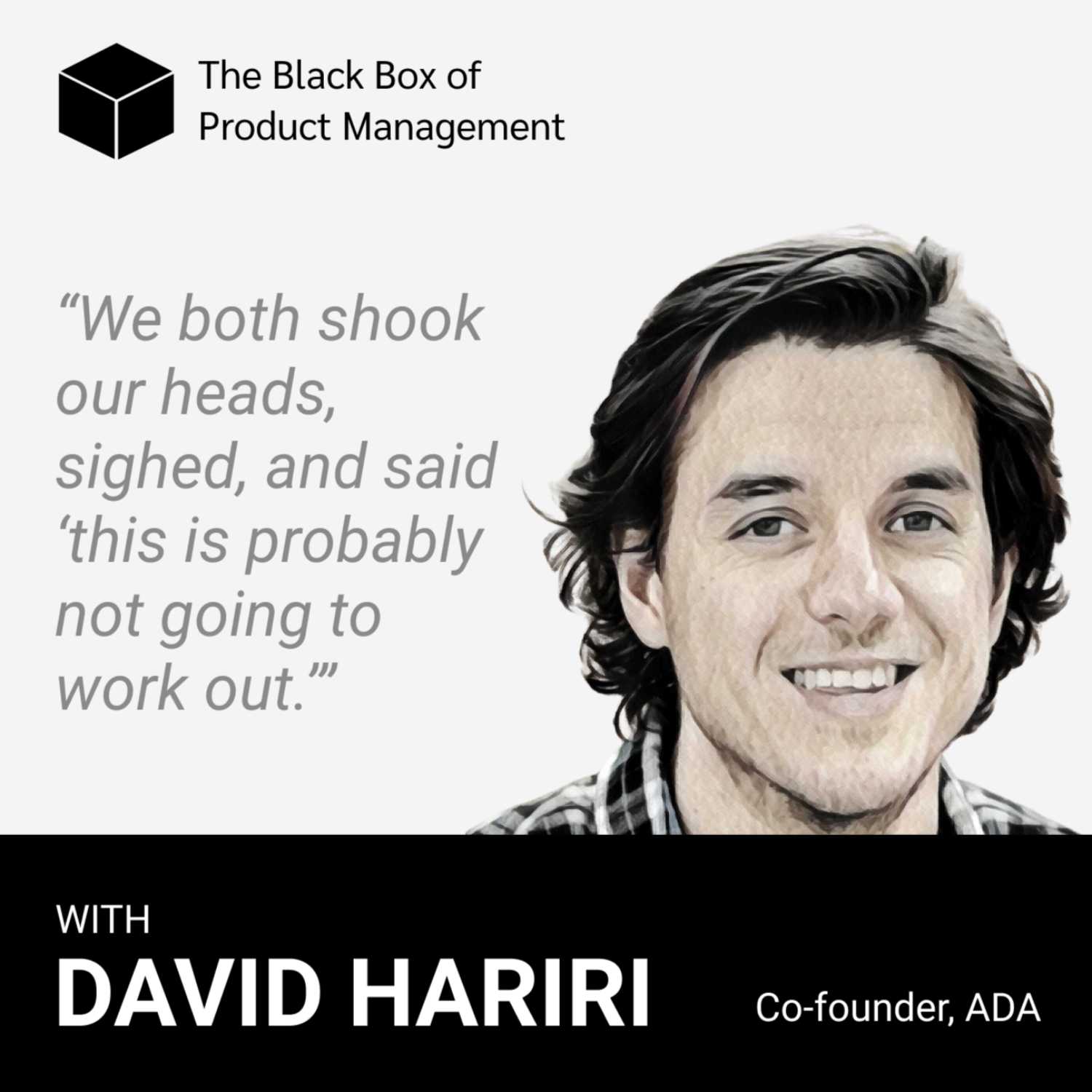 David Hariri on co-founding Ada, the pivot that created a unicorn, and what product-market fit feels like | The Black Box of Product Management