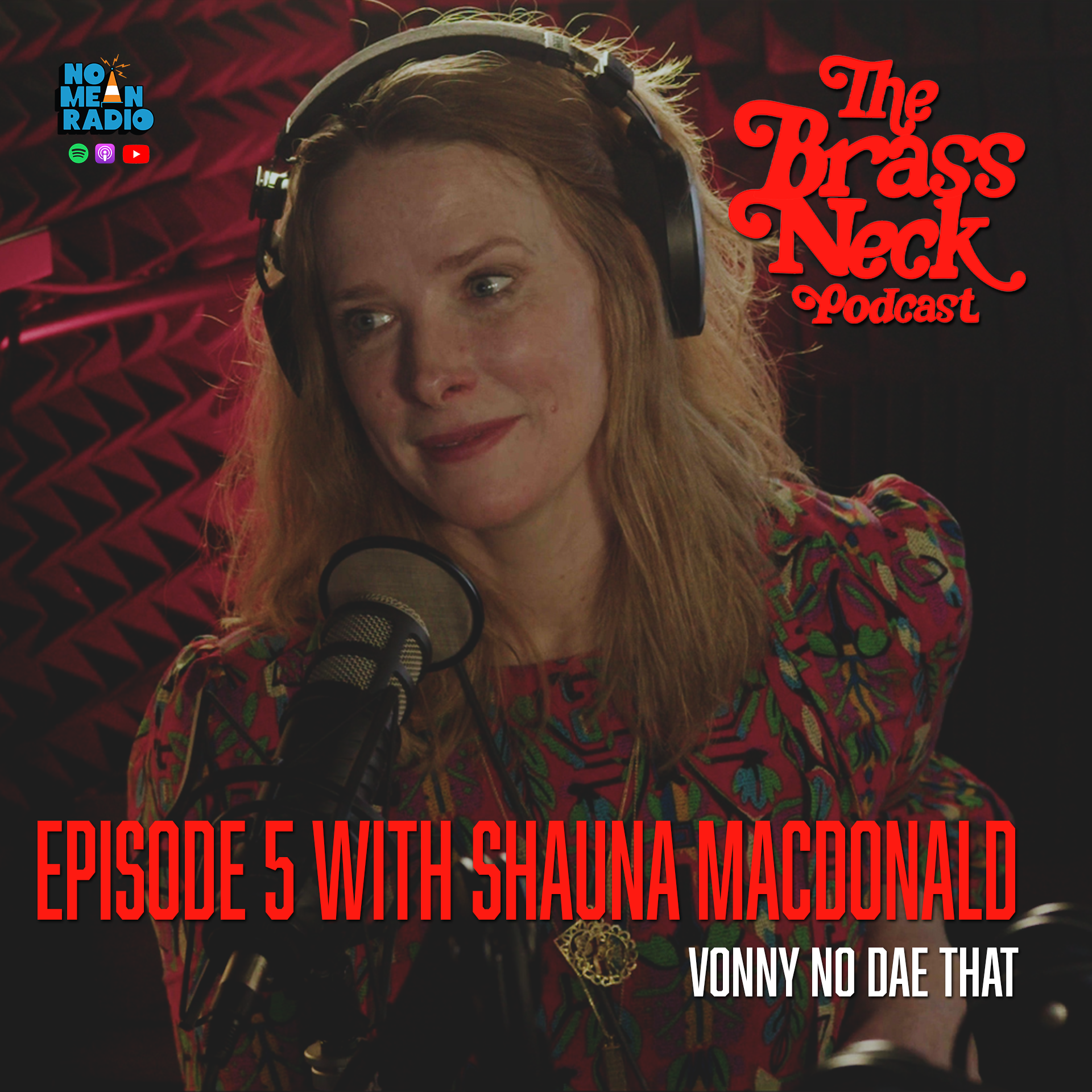 The Brass Neck Podcast: Episode 5 With Shauna Macdonald- Vonny No Dae That! episode artwork