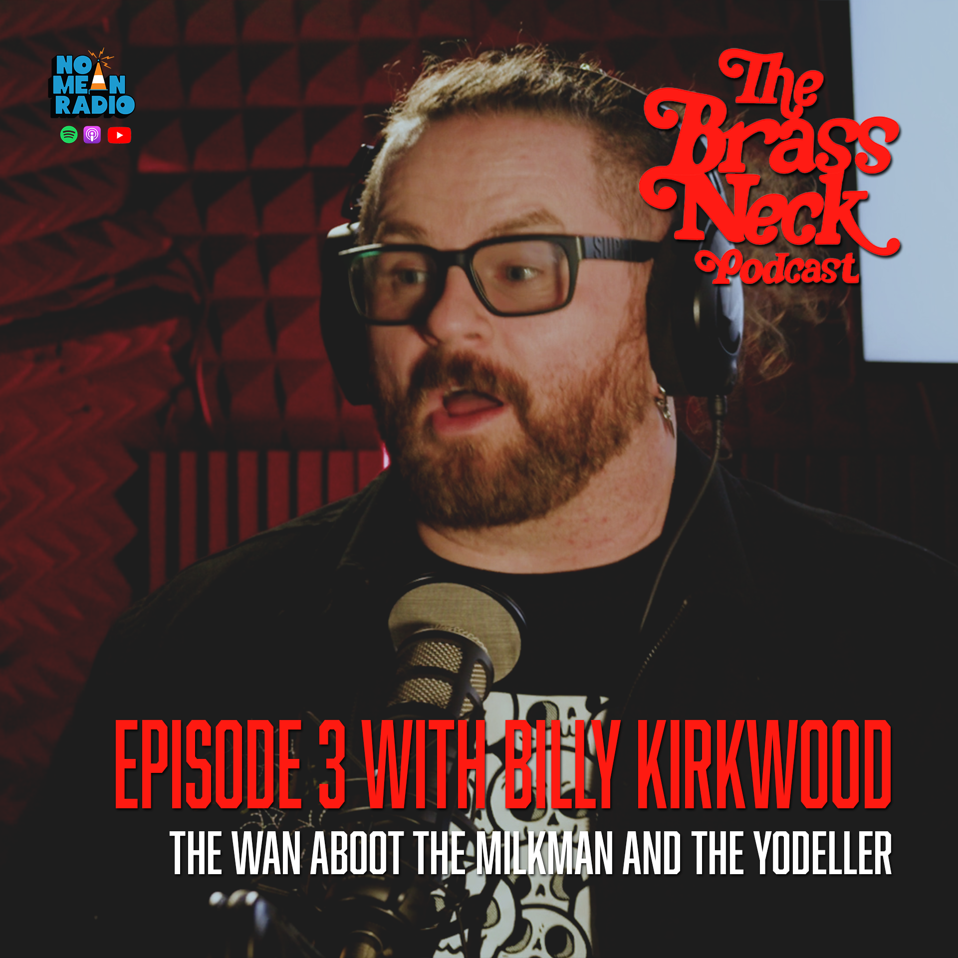 The Brass Neck Podcast: Episode 3 With Billy Kirkwood - The Wan Aboot The Milkman And The Yodeller. episode artwork