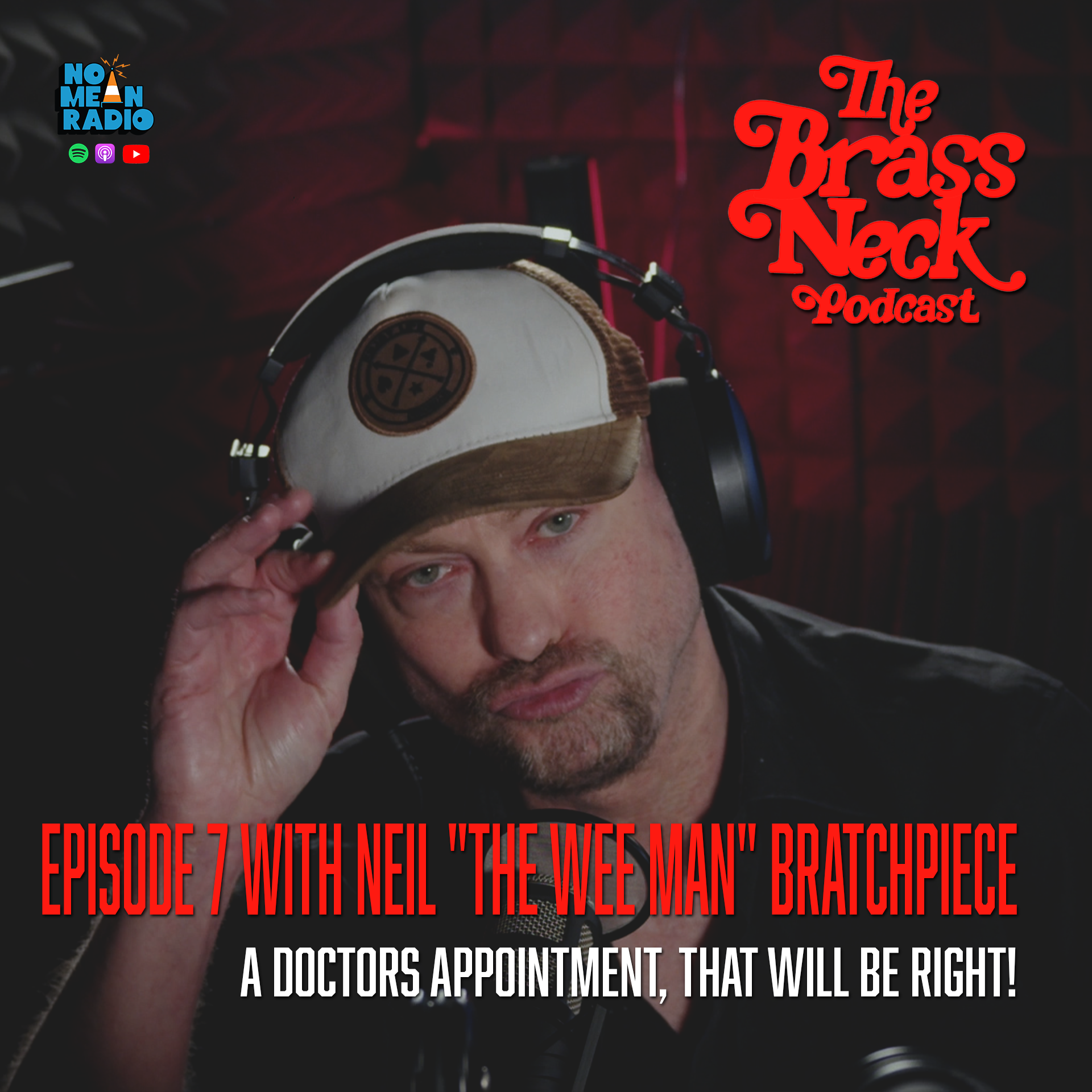 The Brass Neck Podcast: Episode 7 With Neil "The Wee Man" Bratchpiece - A Doctors Appointment. That Will Be Right! episode artwork