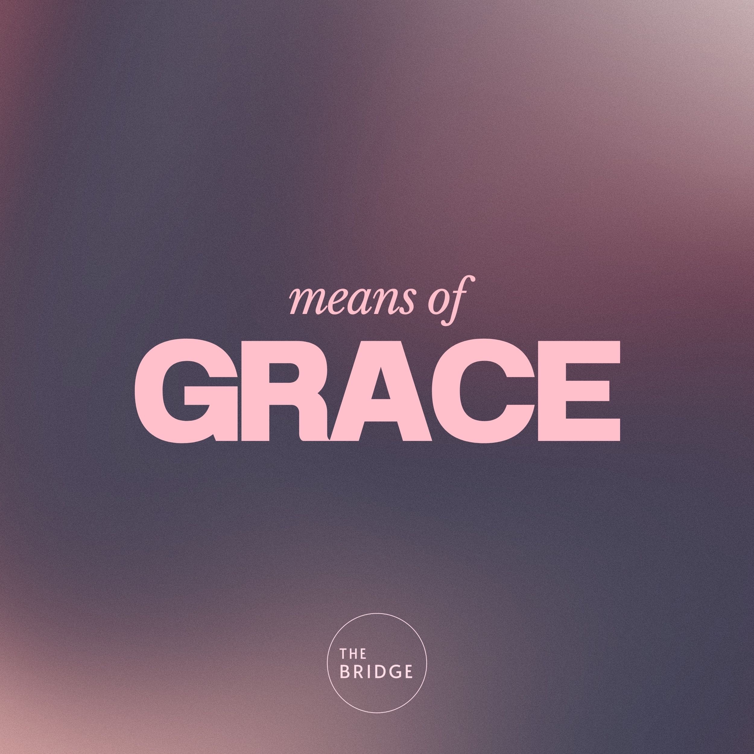 Means of Grace: Living In The Kingdom, Now! episode artwork