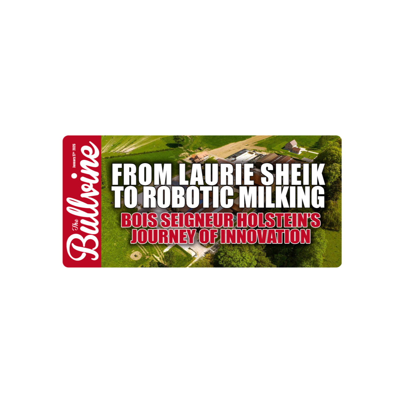 E138 From Laurie Sheik to Robotic Milking: Bois Seigneur Holstein’s Journey of Innovation