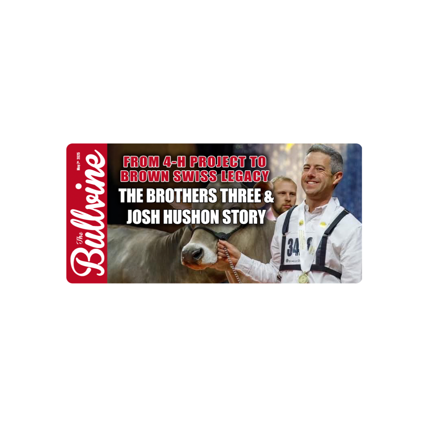 E253 From 4-H Project to Brown Swiss Legacy: The Brothers Three & Josh Hushon Story