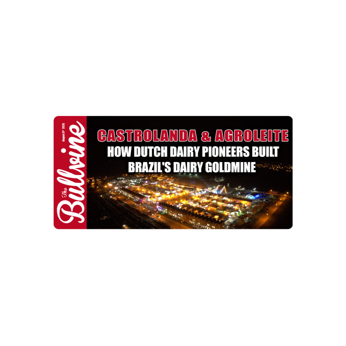 E335 Castrolanda & Agroleite: How Dutch Dairy Pioneers Built Brazil’s Dairy Goldmine