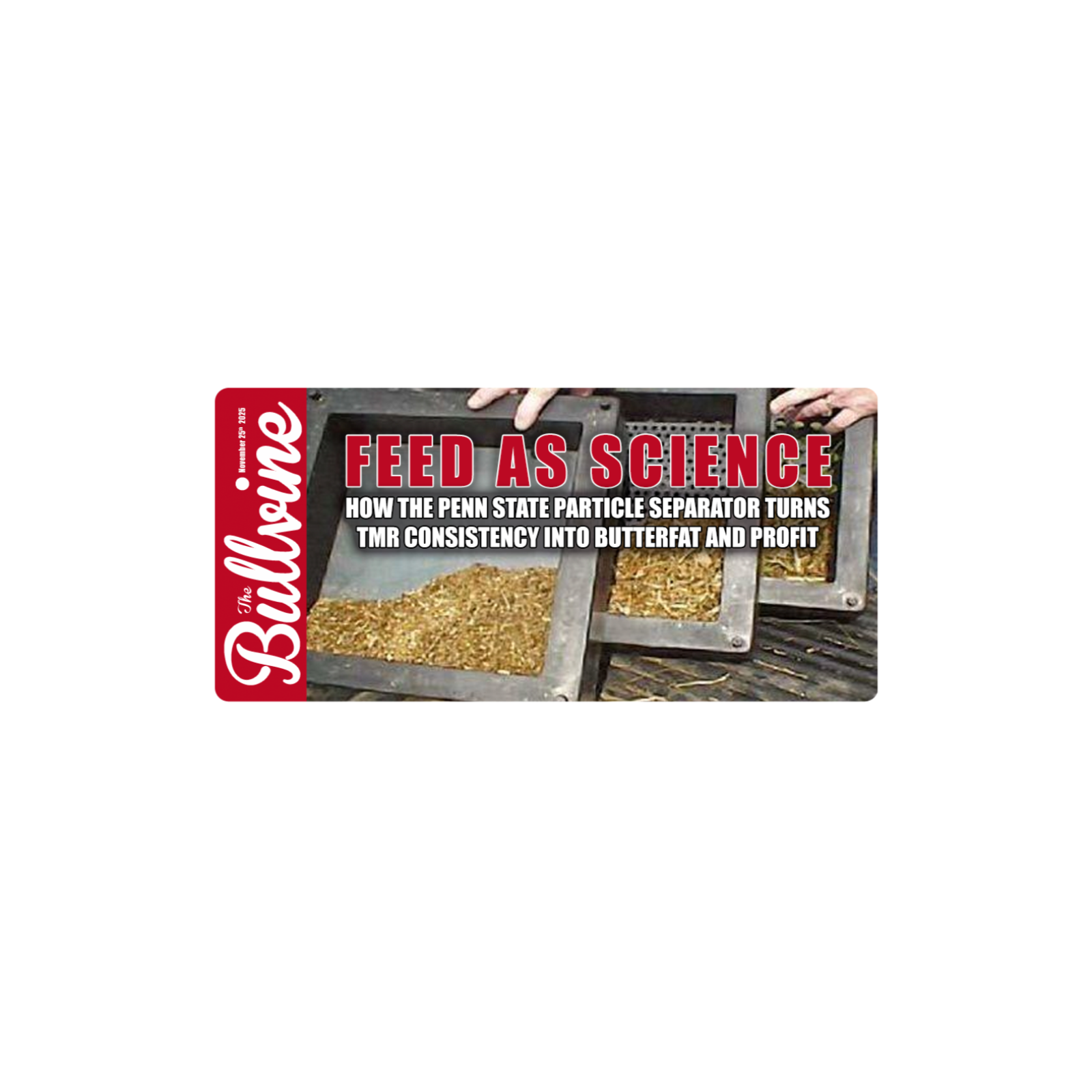 E426 Feed as Science: How the Penn State Particle Separator Turns TMR Consistency into Butterfat and Profit