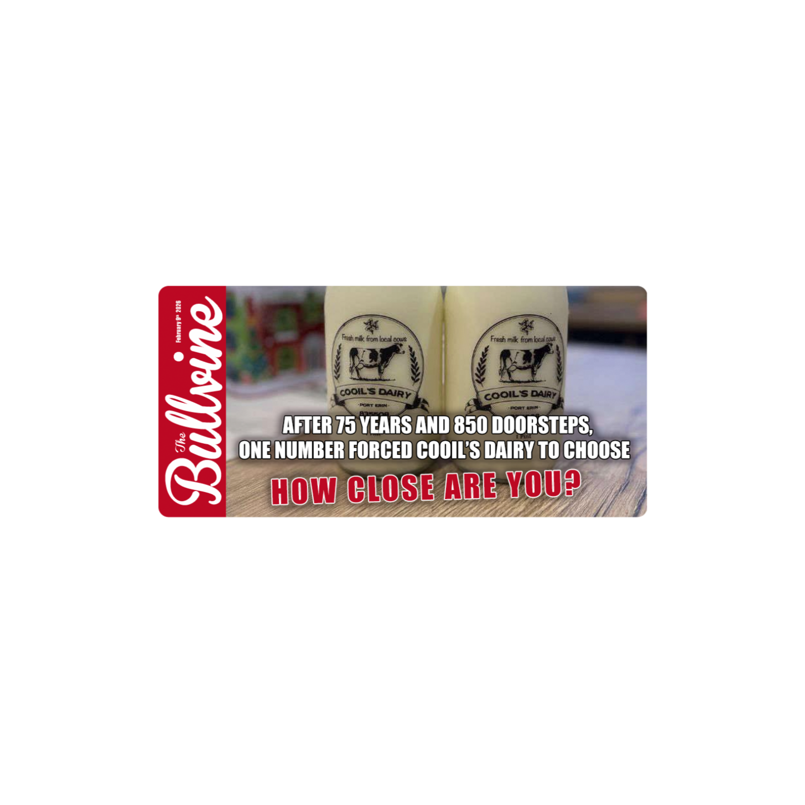 E485 After 75 Years and 850 Doorsteps, One Number Forced Cooil’s Dairy to Choose  – How Close Are You?