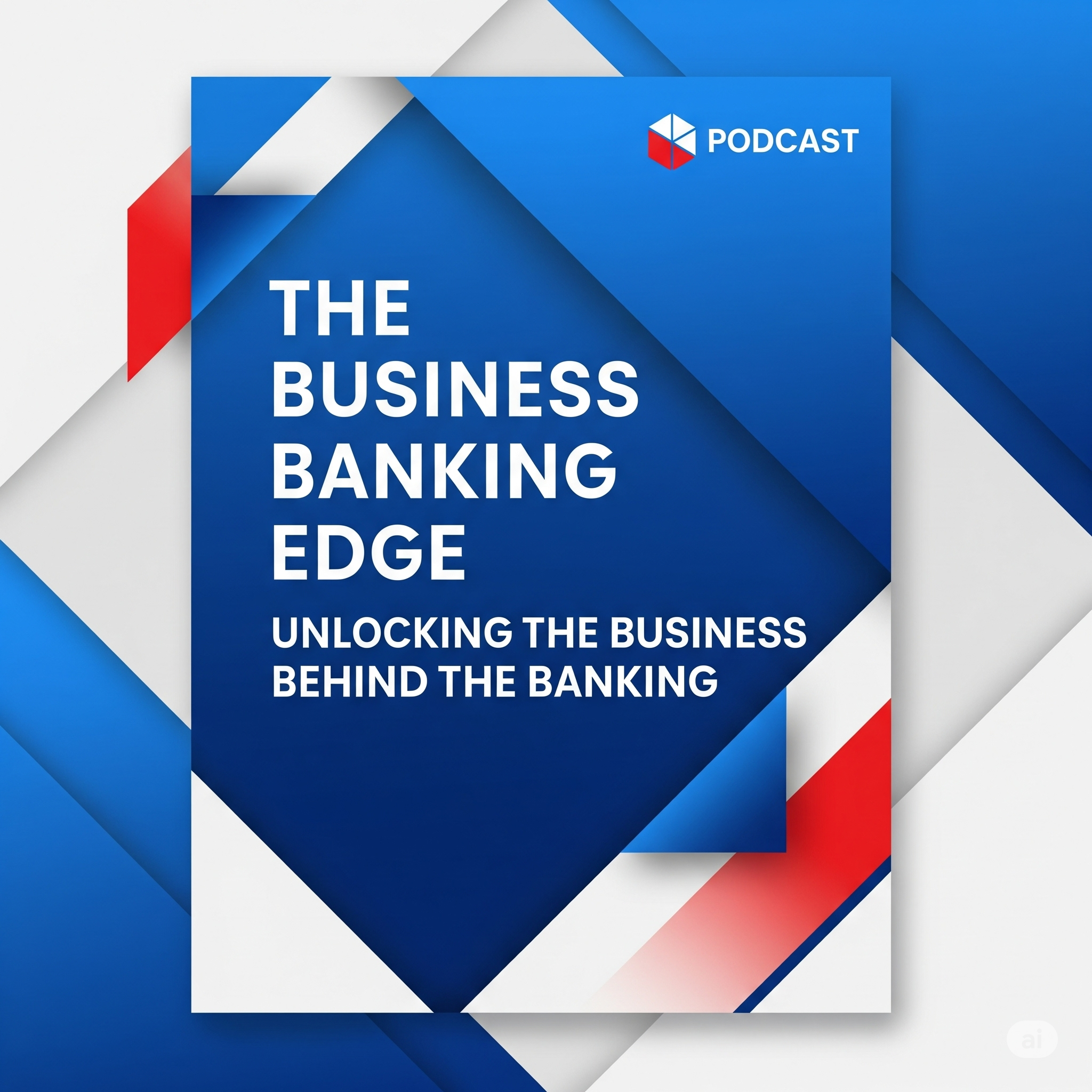 The Business Banking Edge : Deep Dive to Unlock the Business Behind the Banking