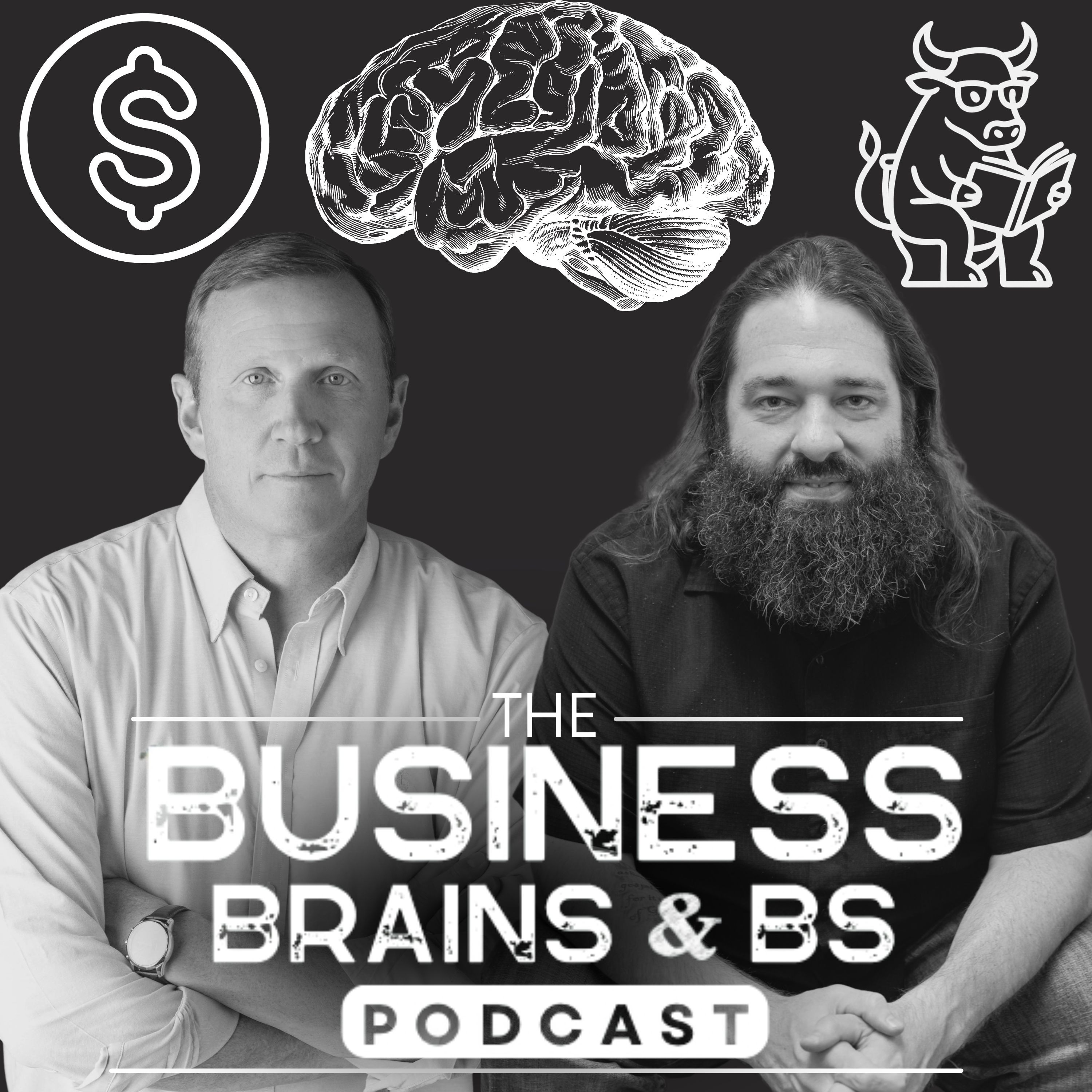 The Business, Brains & BS Podcast