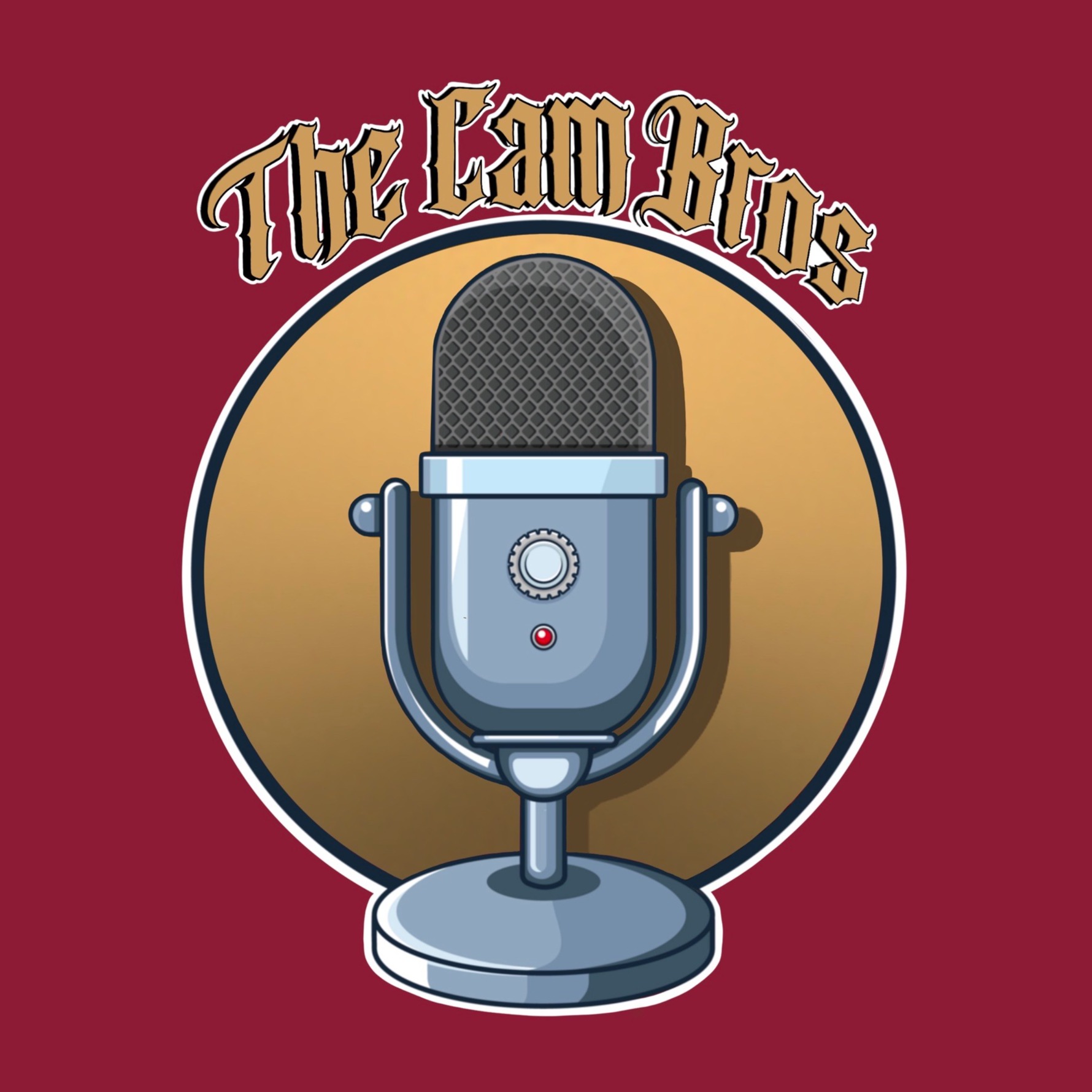 The Cam Bros Podcast.