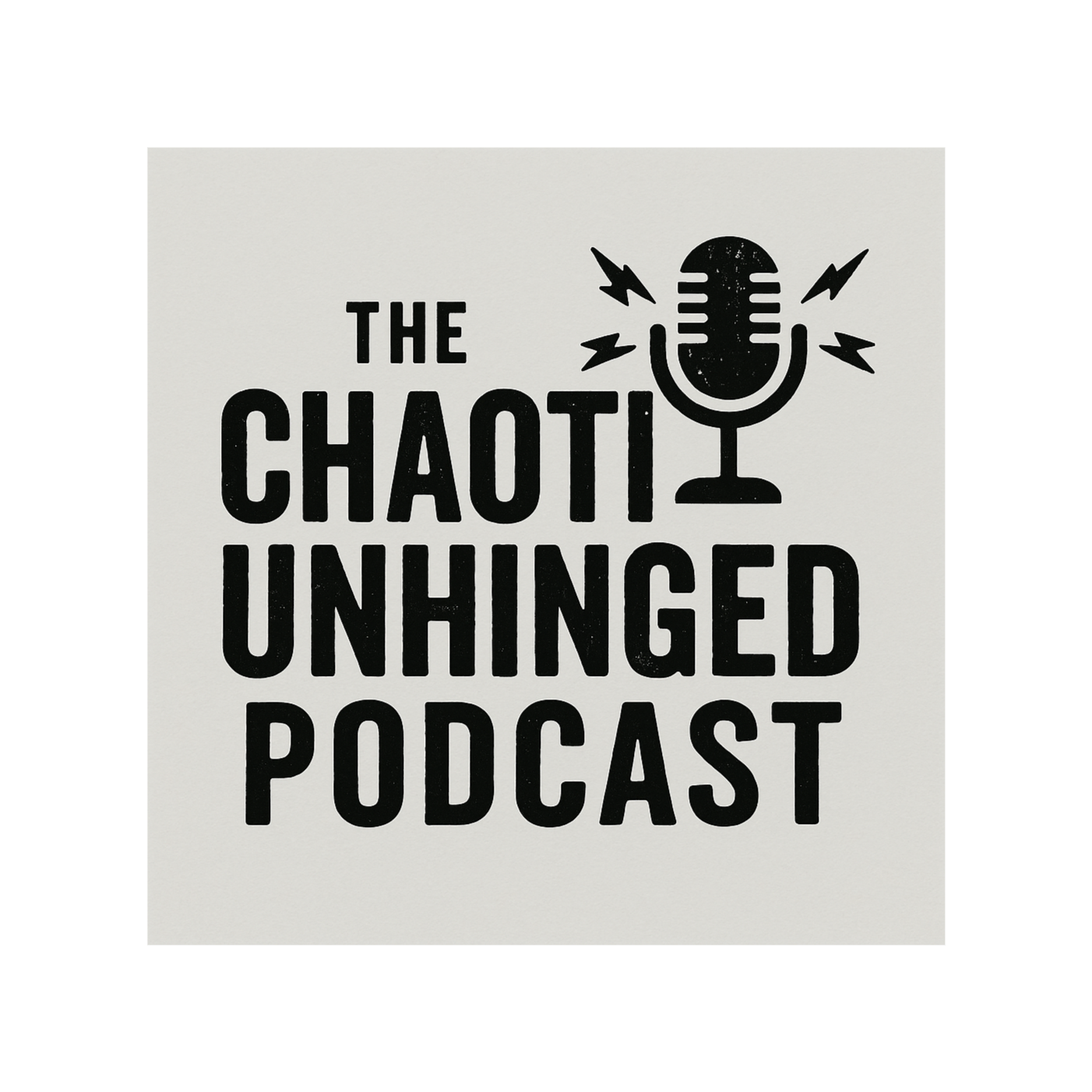 The Chaotic Unhinged Podcast podcast artwork