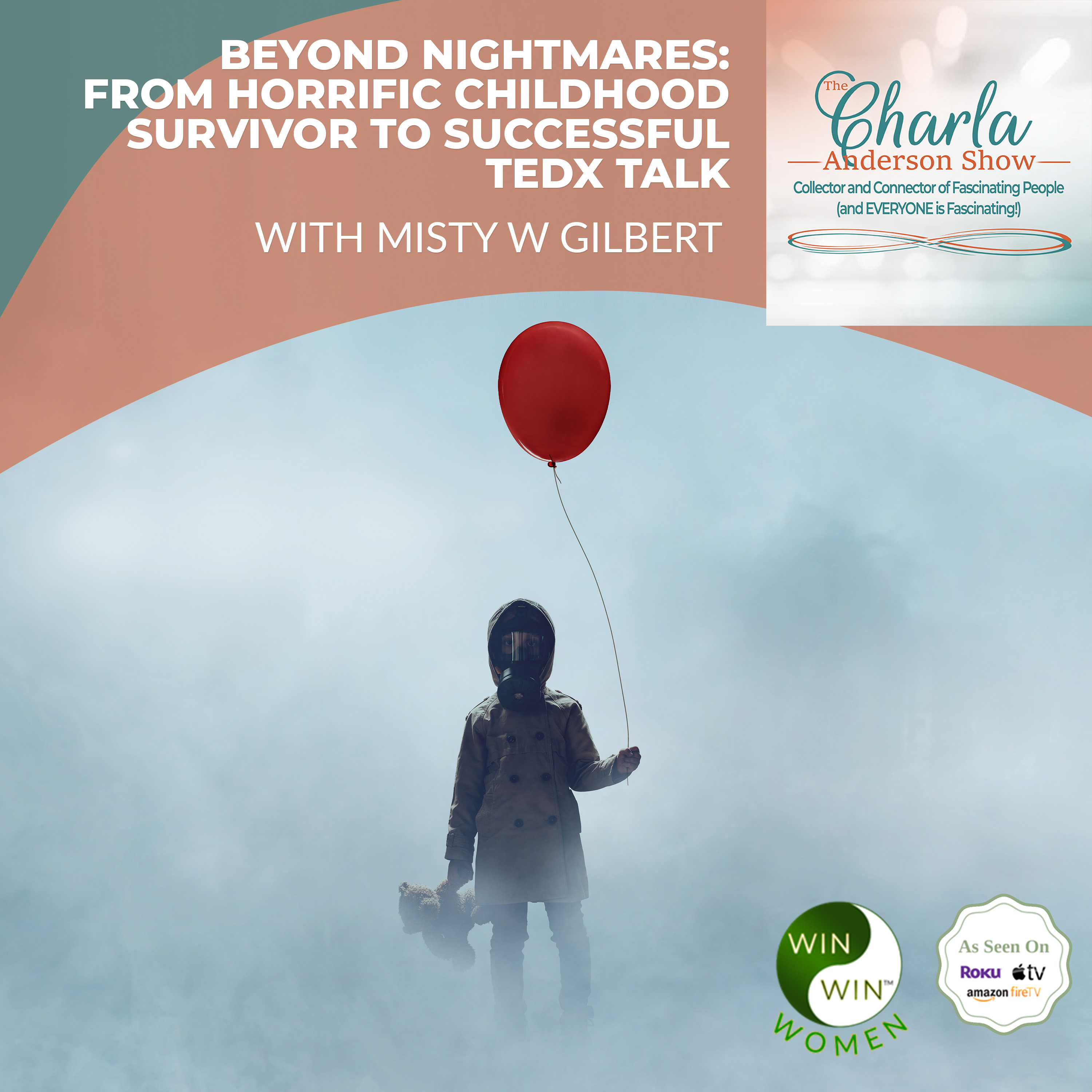 Beyond Nightmares: From Horrific Childhood Survivor To Successful Tedx Talk With Misty W. Gilbert