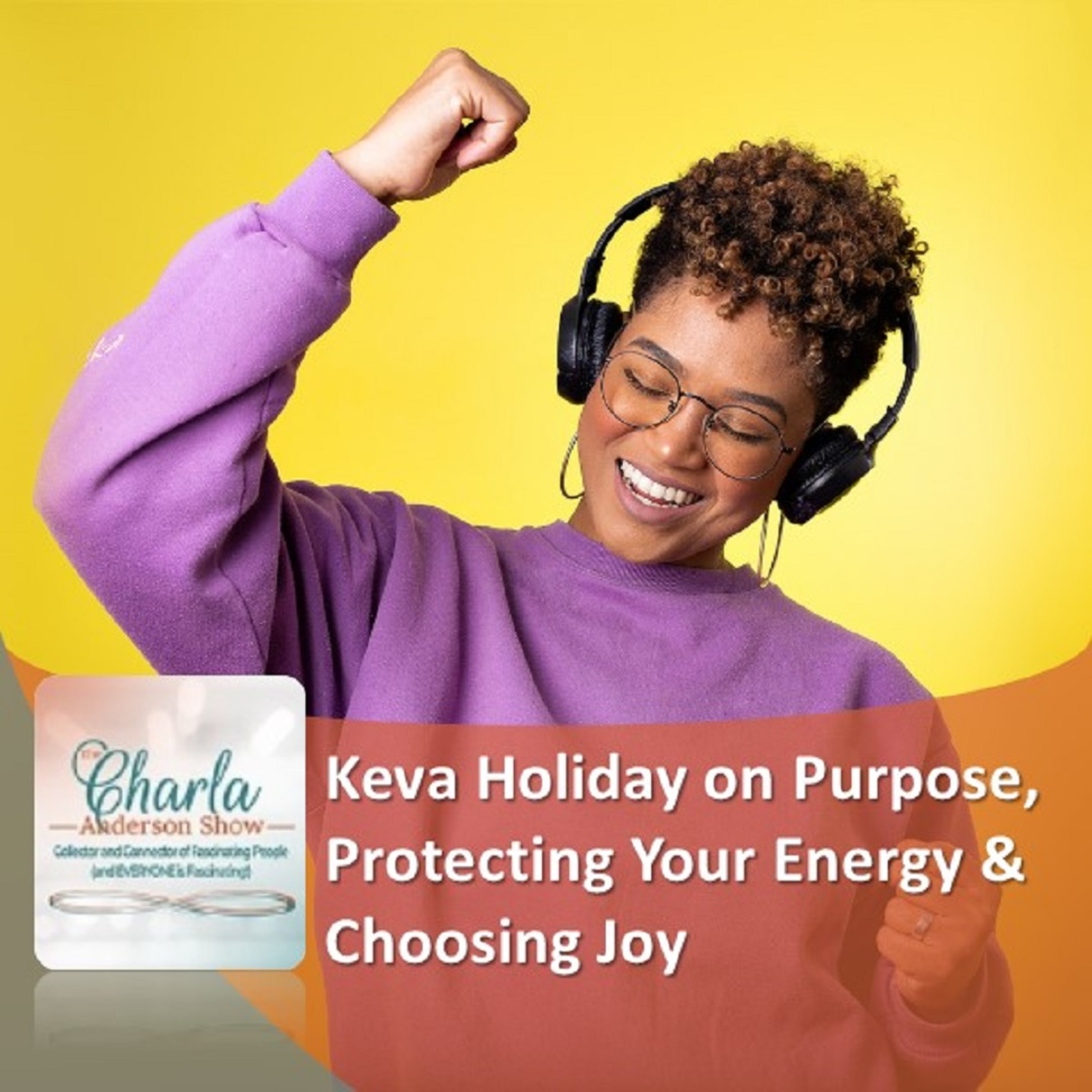 Keva Holiday on Purpose, Protecting Your Energy & Choosing Joy