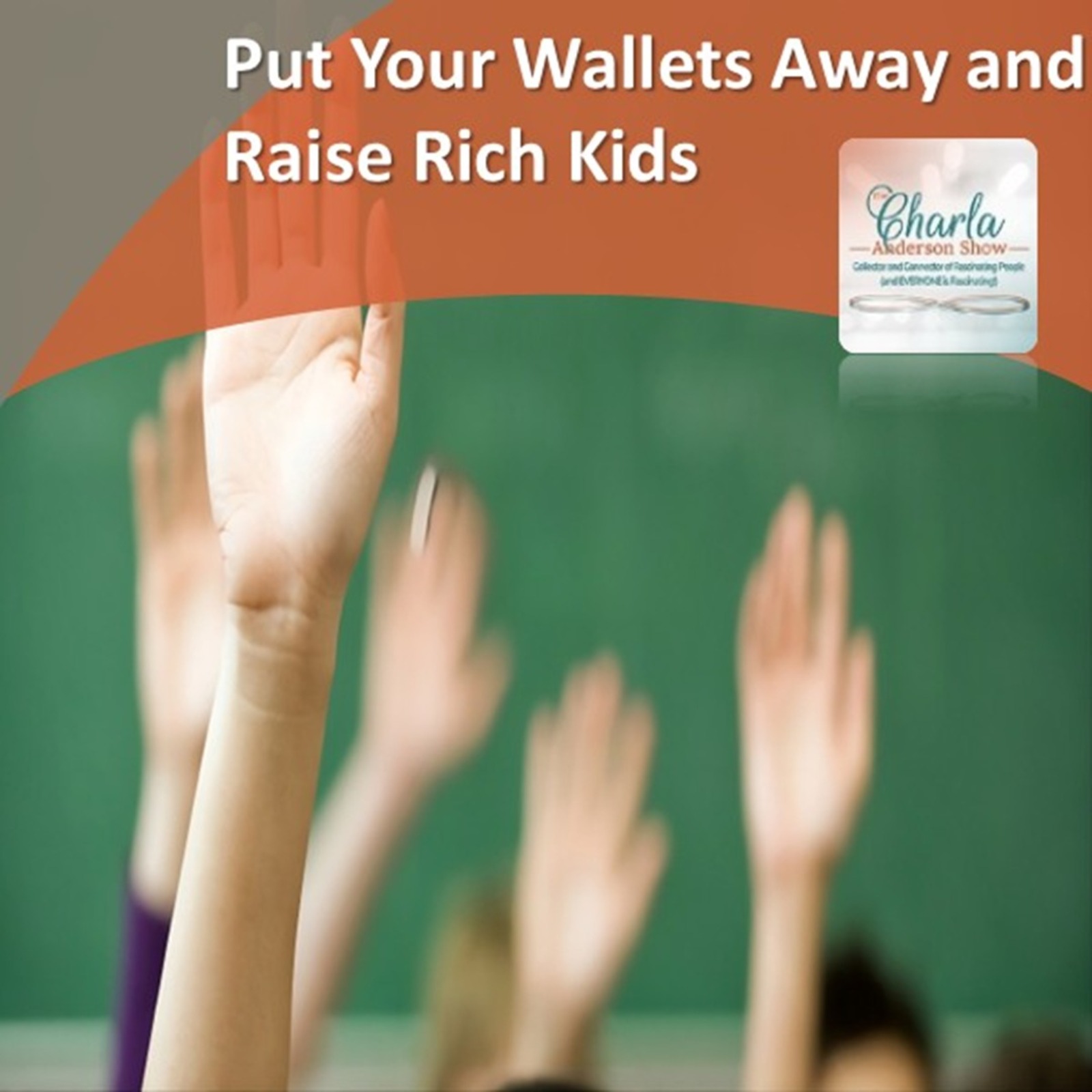 Put Your Wallets Away and Raise Rich Kids | Rosemary Olender