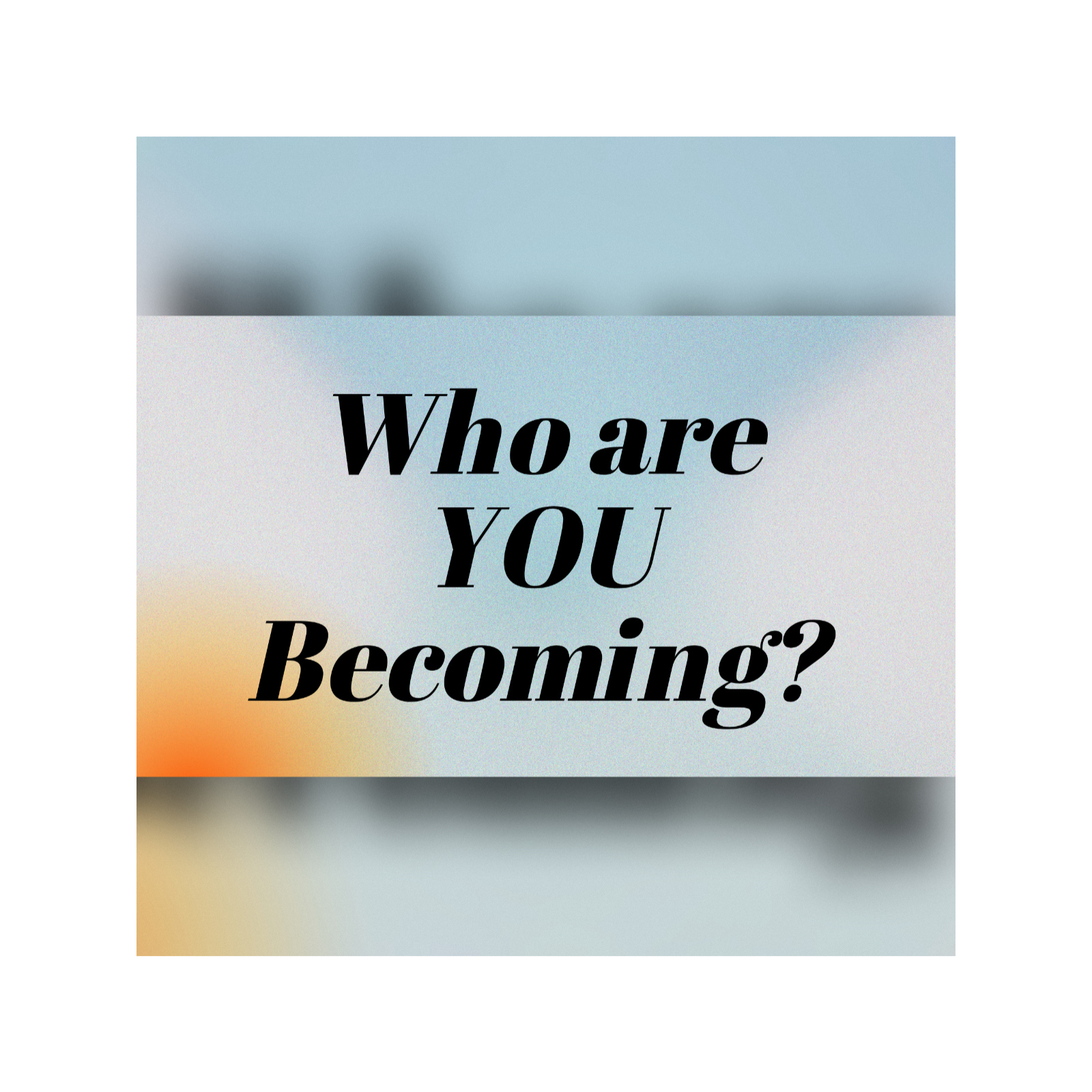 Who Are YOU Becoming? - 1/25/26 episode artwork