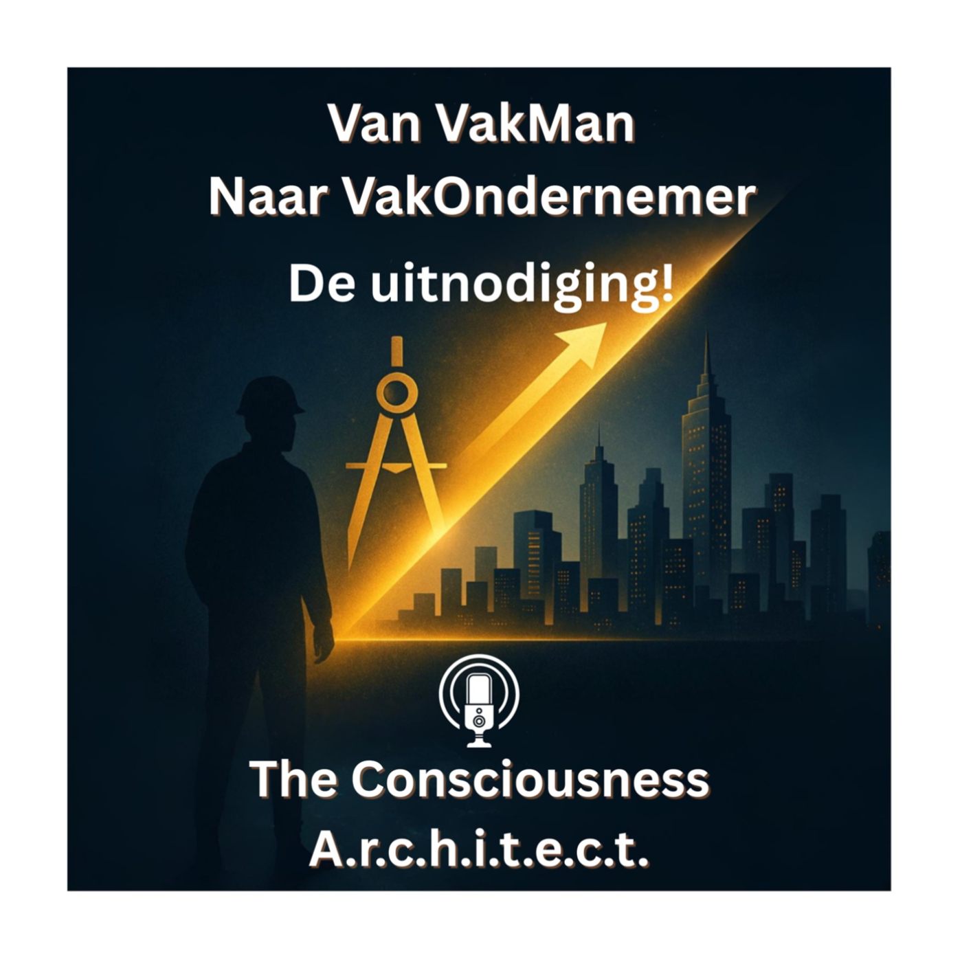 The Consciousness Architect - Van VakMan naar VakOndernemer