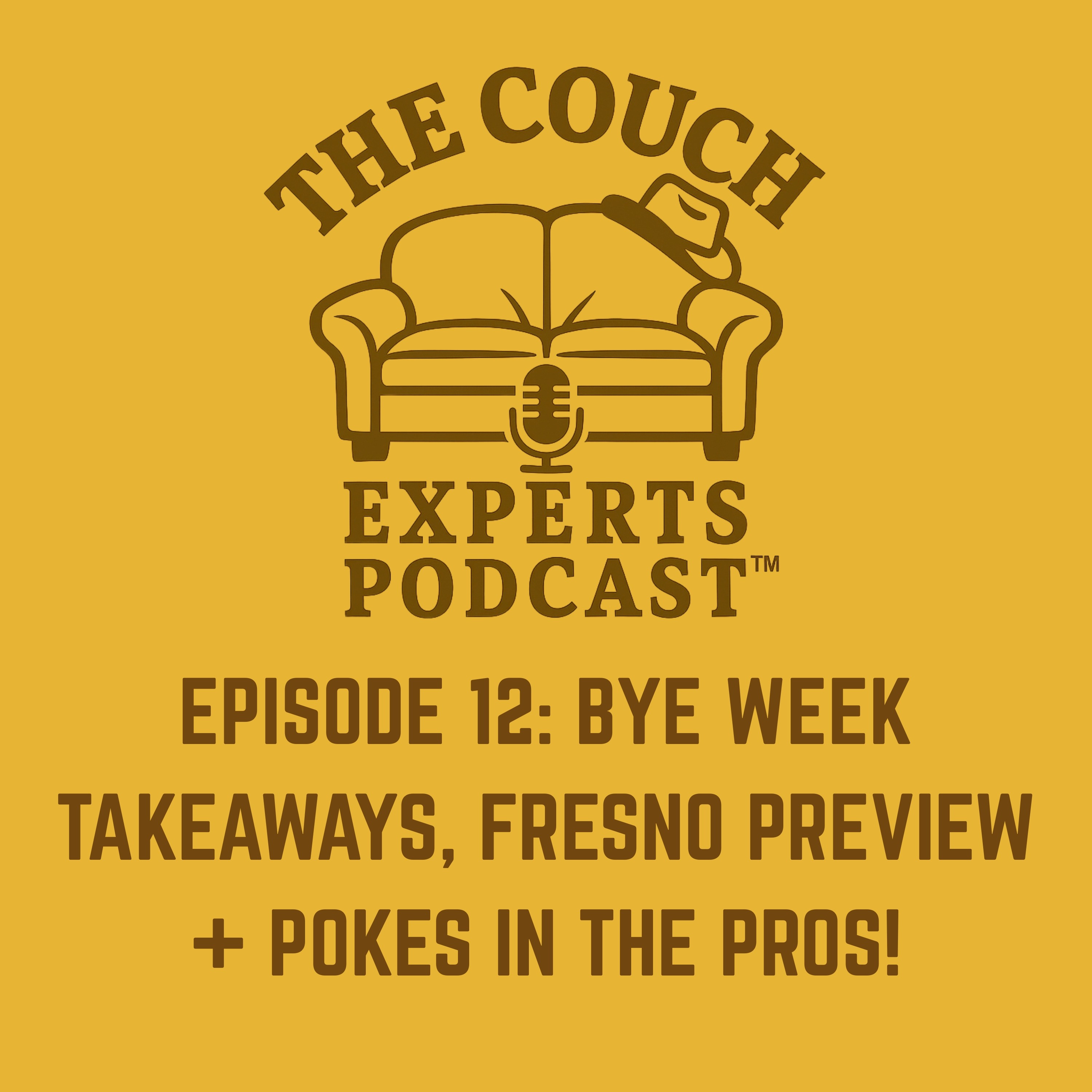 The Couch Experts Podcast - Episode 12: Bye Week Takeaways, Fresno Preview & Pokes in the Pros episode artwork