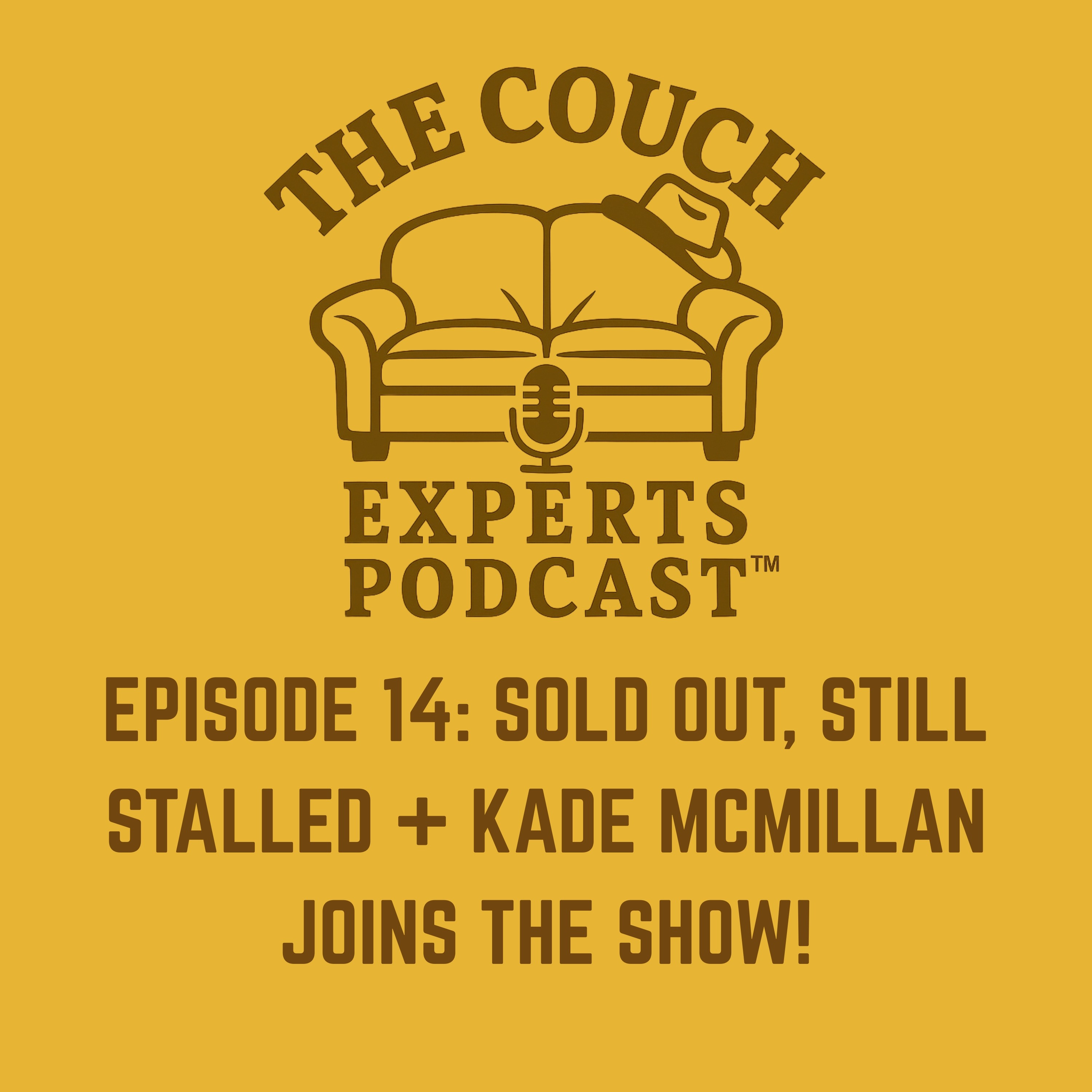 The Couch Experts Podcast – Episode 14: Sold Out, Still Stalled + Kade McMillan Joins the Show episode artwork