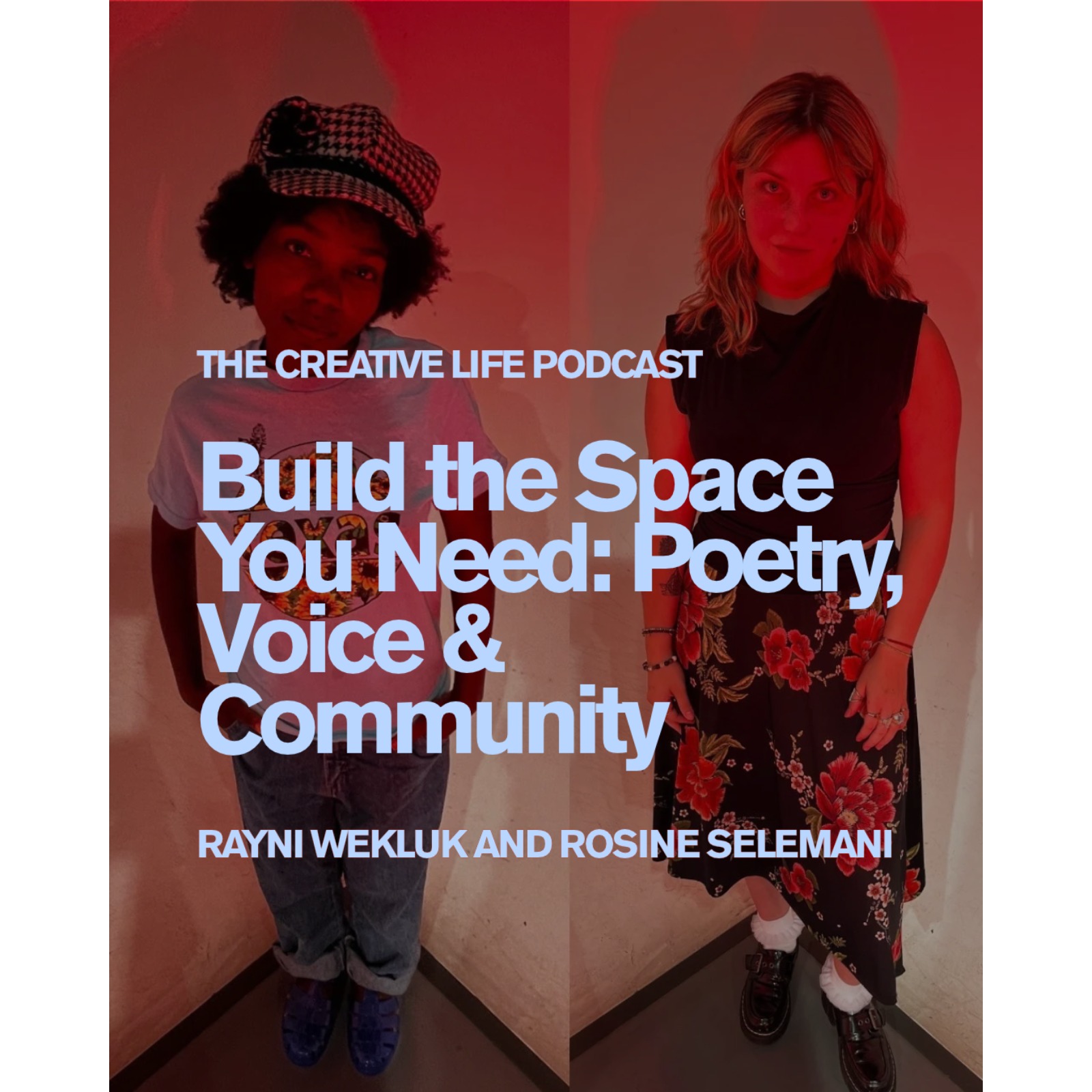EP 44. Build the Space You Need: Rayni Wekluk and Rosine Selemani on Poetry, Voice & Community