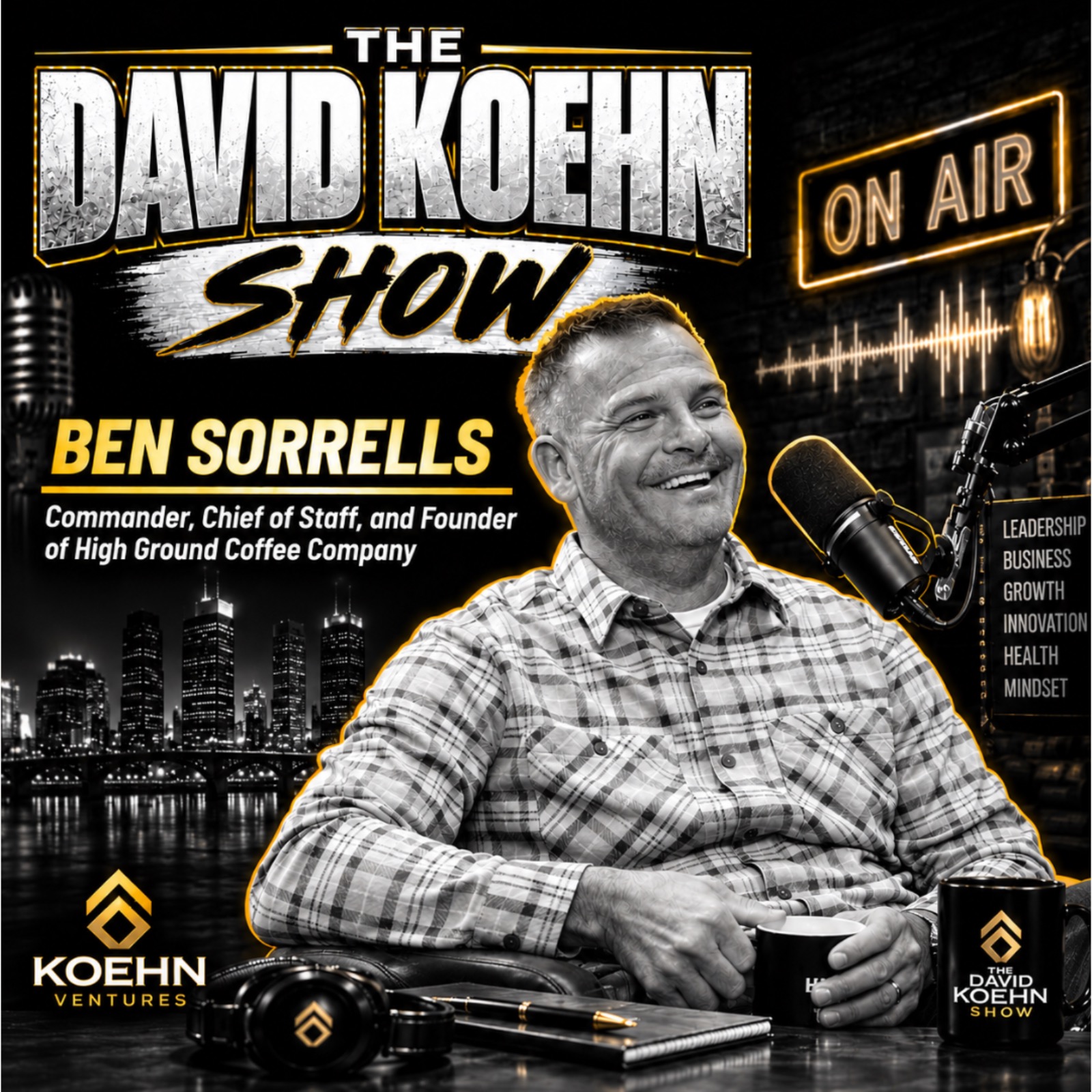 Leadership Lessons From the Military to Entrepreneurship With Ben Sorrells and David Koehn episode artwork