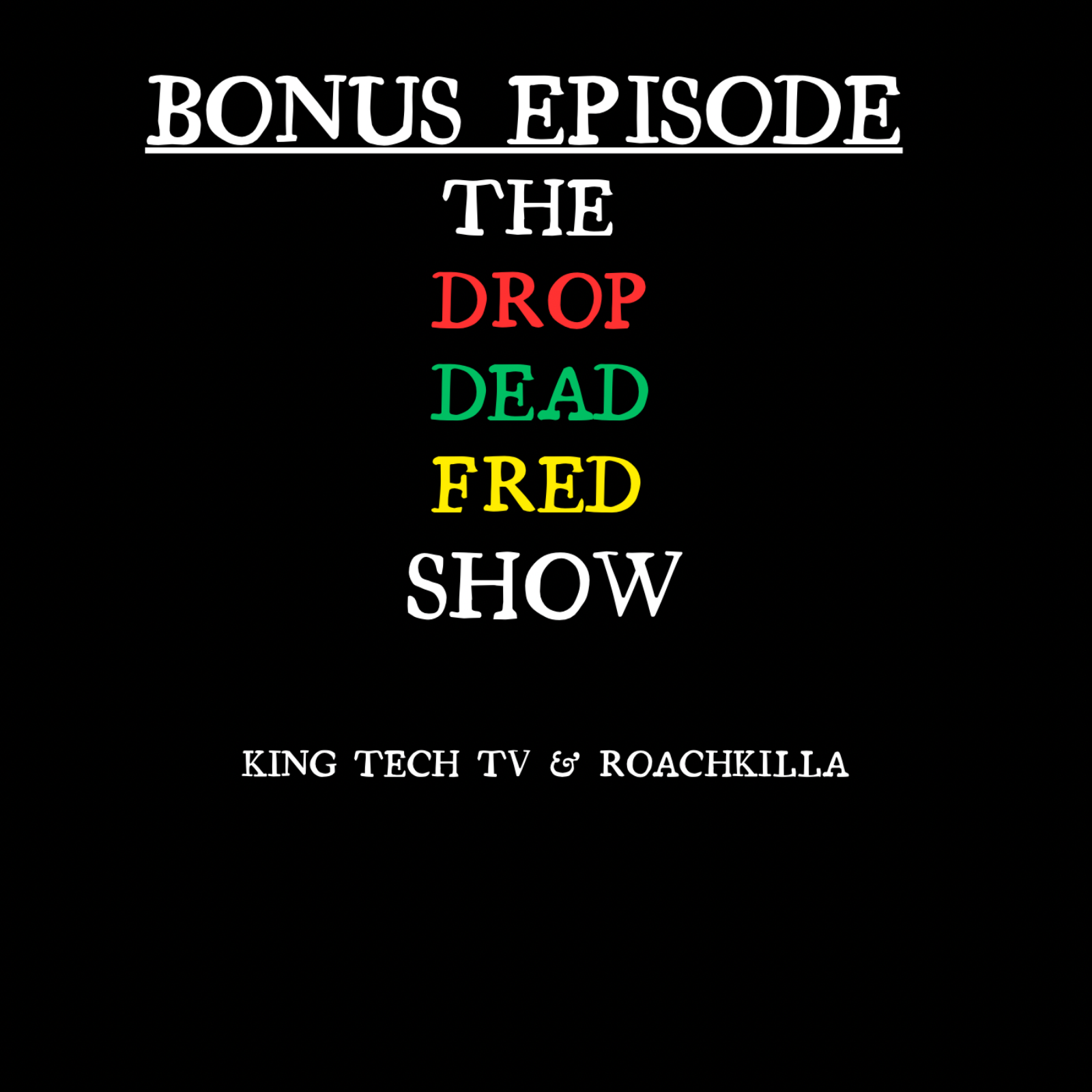 BONUS EPISODE – KING TECH TV & ROACHKILLA