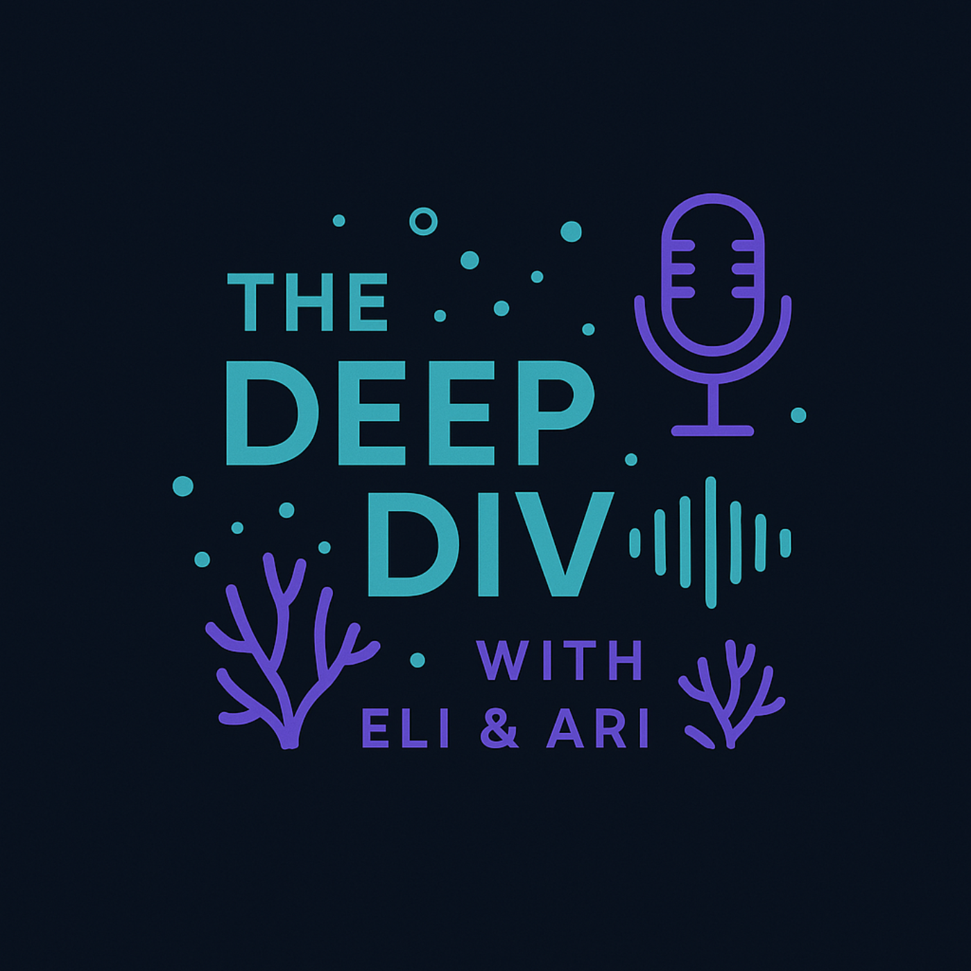 The Deep Dive With Eli & Ari