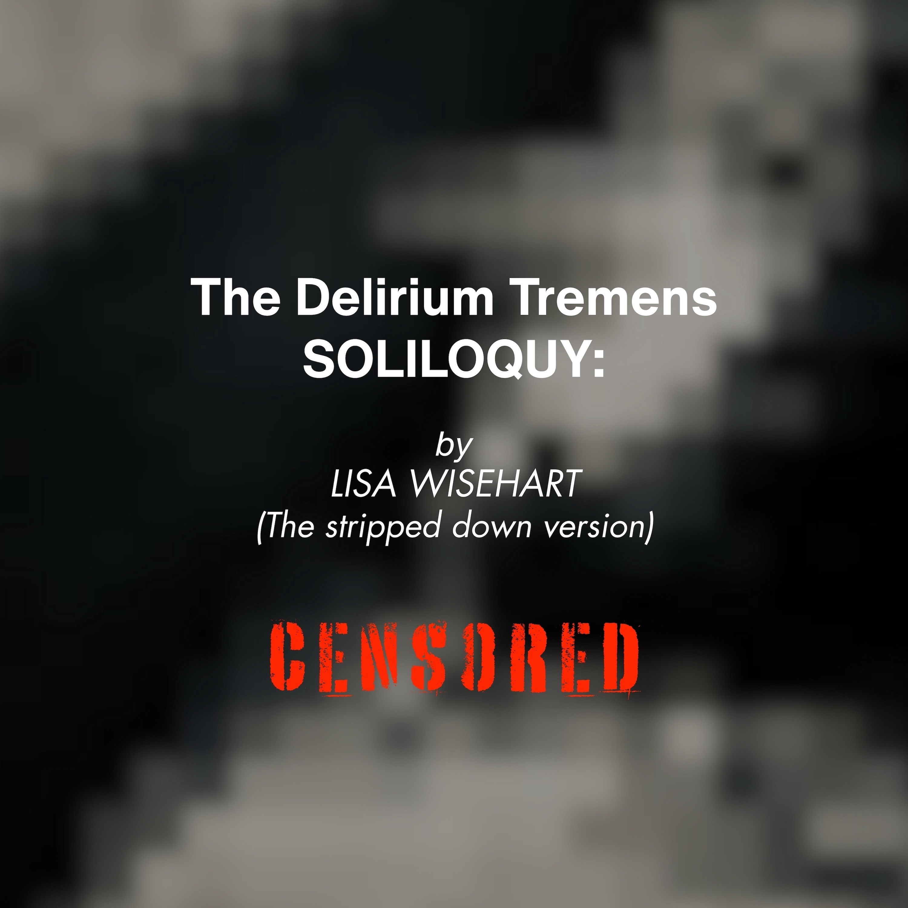 The Delirium Tremens Soliloquy (the stripped down version)