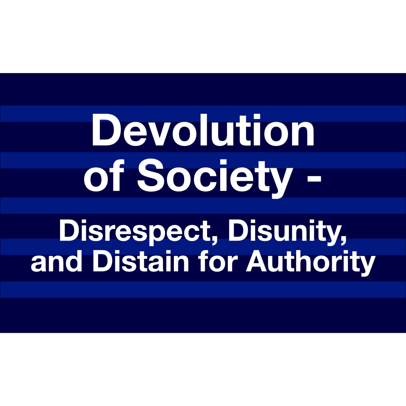 Devolution of Society - Disrespect, Disunity, and Distain for Authority episode artwork