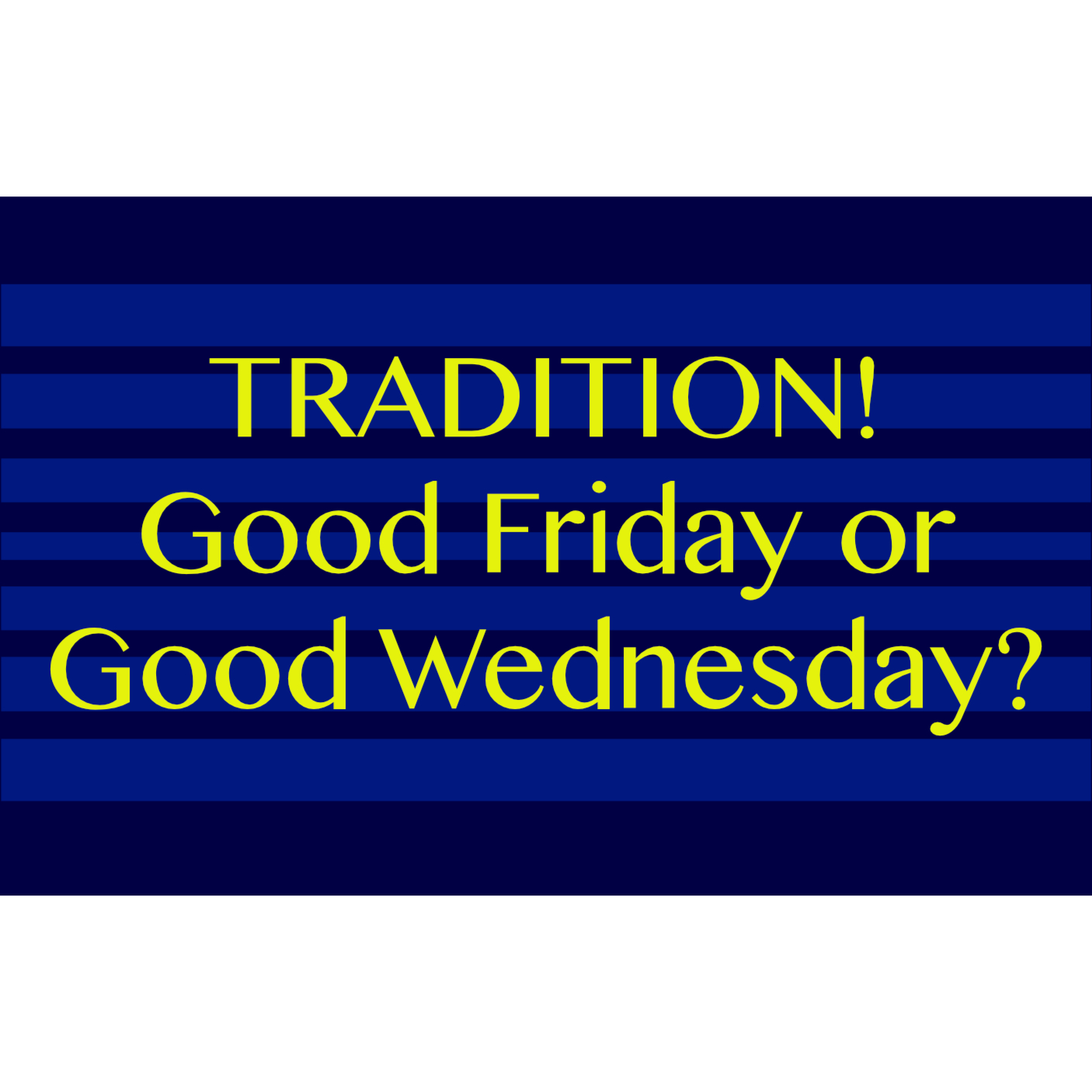 Tradition: Good Friday or Good Wednesday? episode artwork