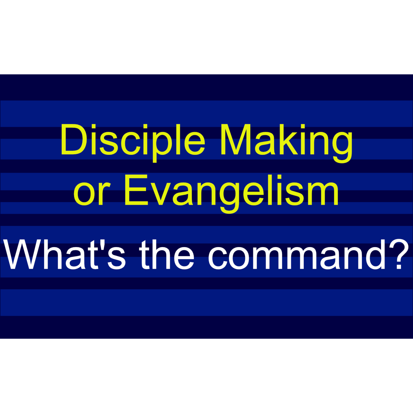 Disciple Making or Evangelism - What's the Command? episode artwork