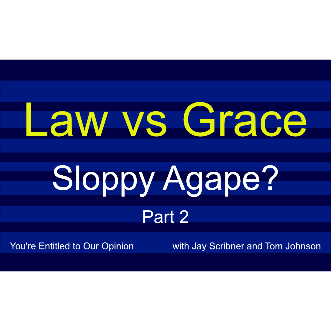 Law verses Grace - Sloppy Agape Part 2 episode artwork